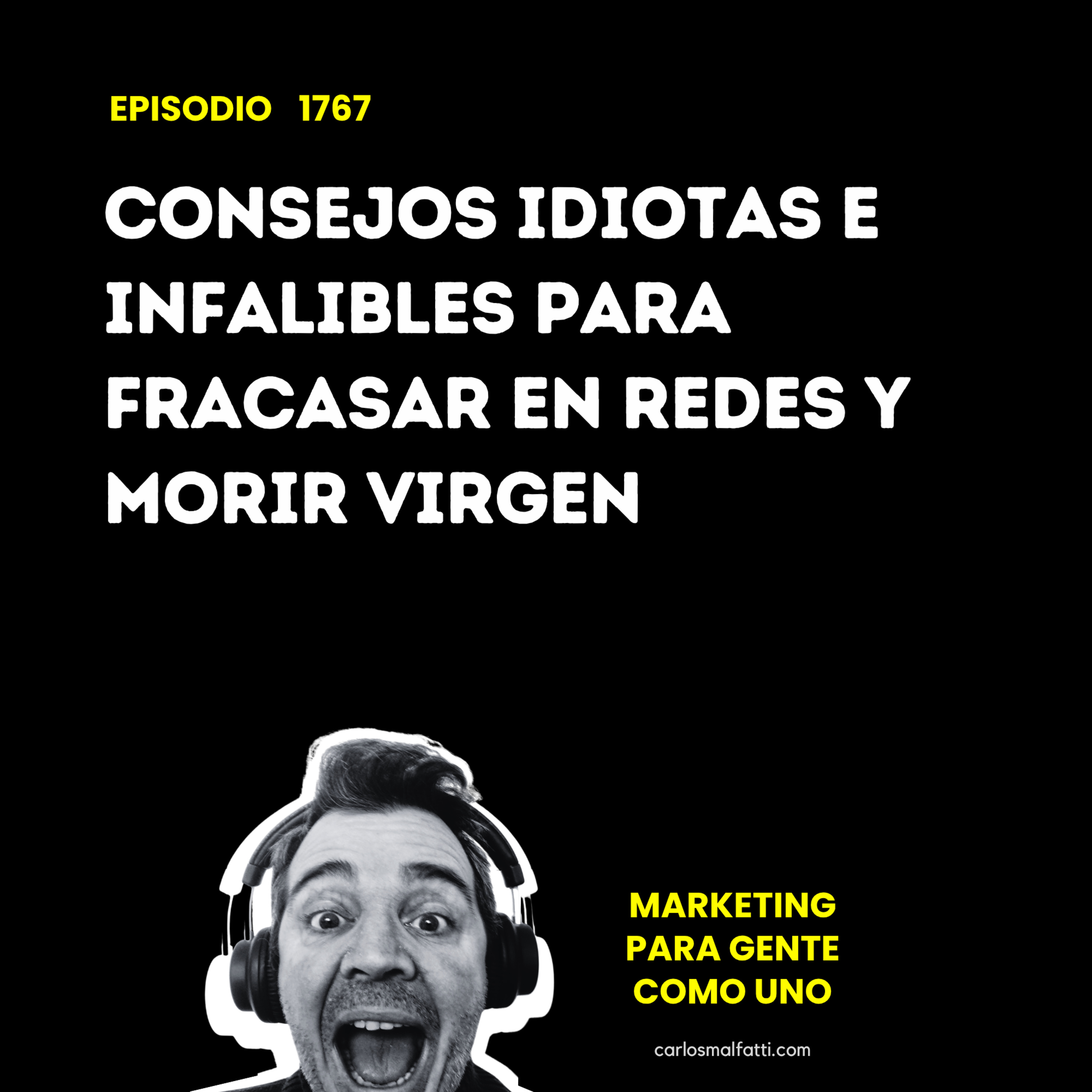 1767 Consejos idiotas e infalibles para fracasar en redes y morir virgen. episode artwork