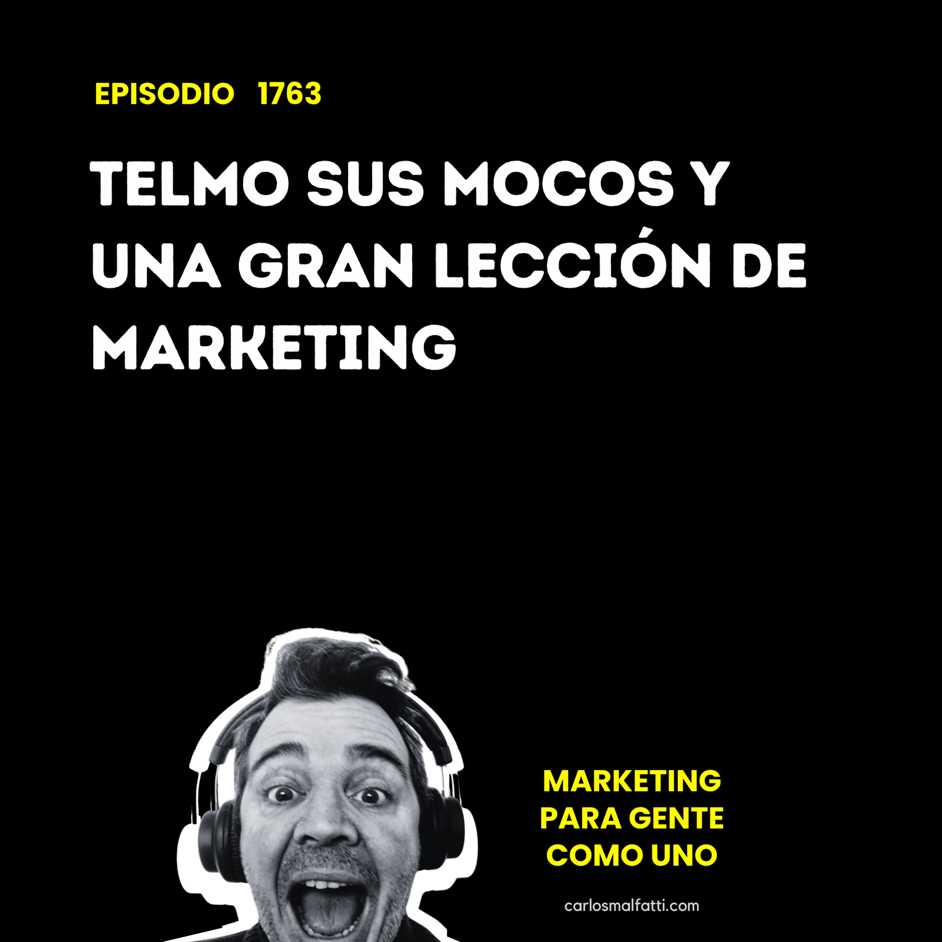 1763 Telmo, sus mocos y una gran lección de marketing. episode artwork