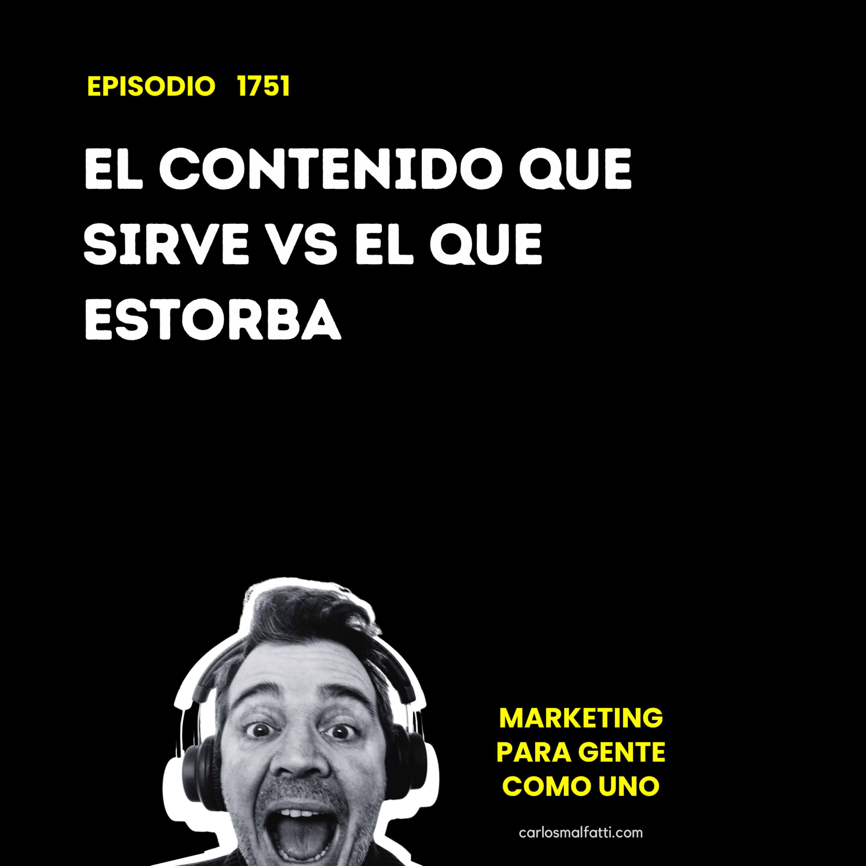 1751 El contenido que sirve vs el que estorba. episode artwork