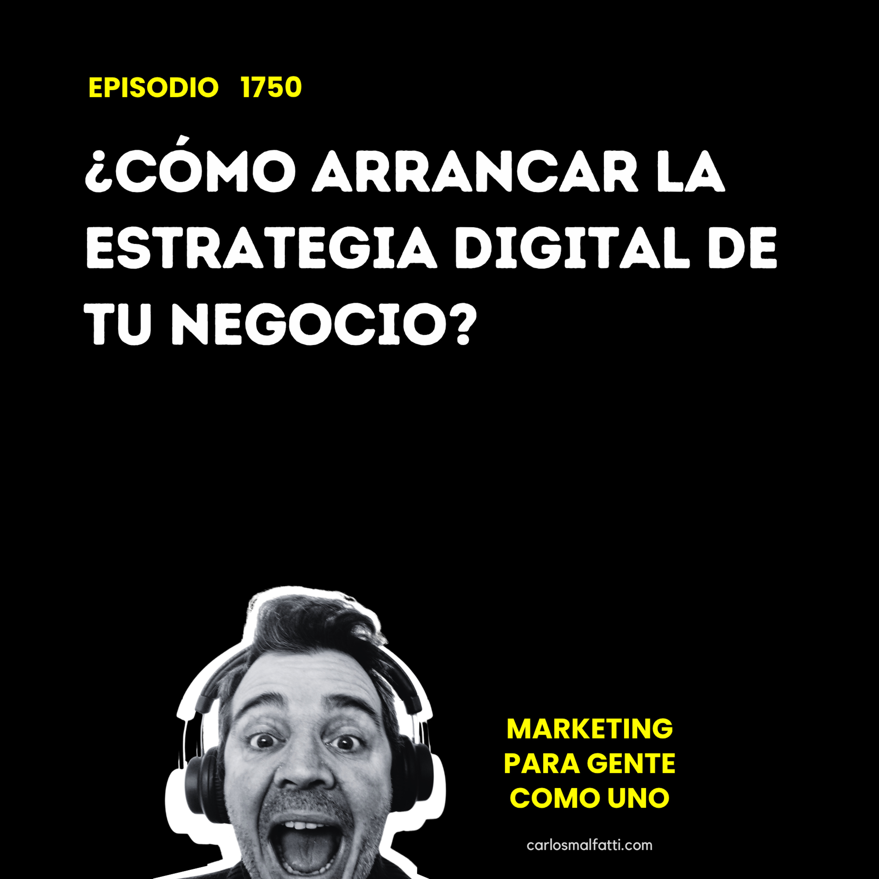 1750 ¿Cómo arrancar la estrategia digital de tu negocio? episode artwork