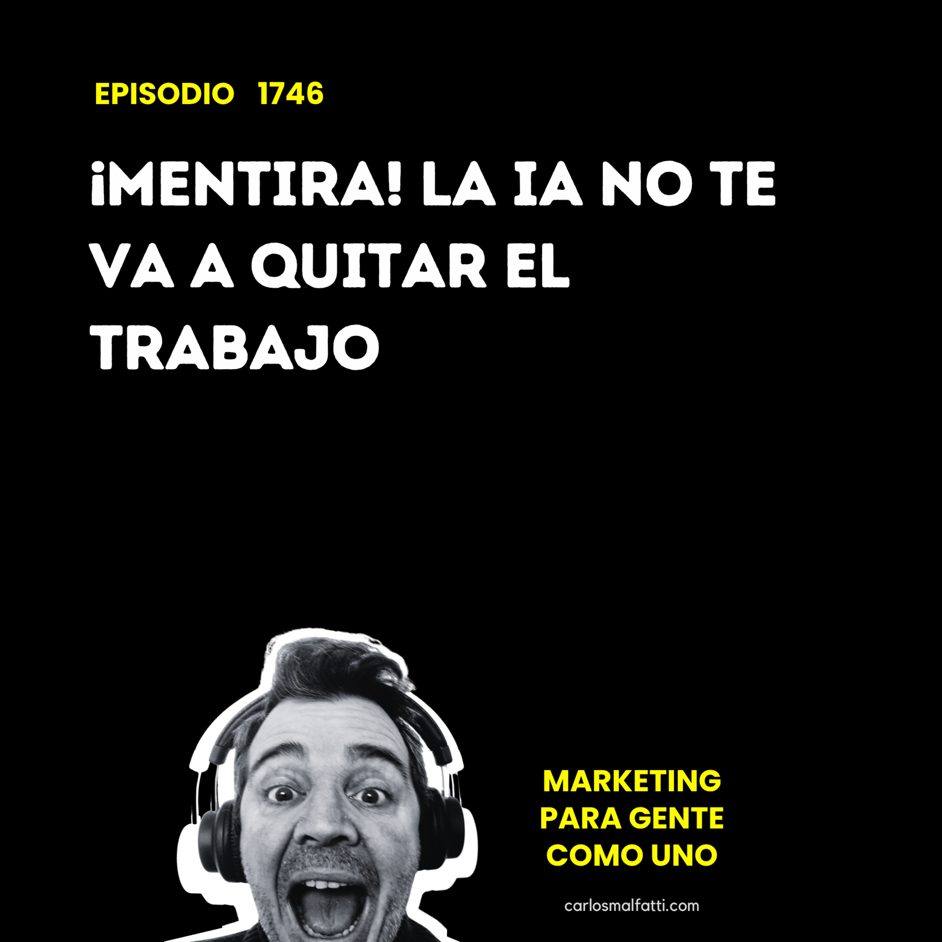 1746 ¡Mentira! La IA no te va a quitar el trabajo. episode artwork