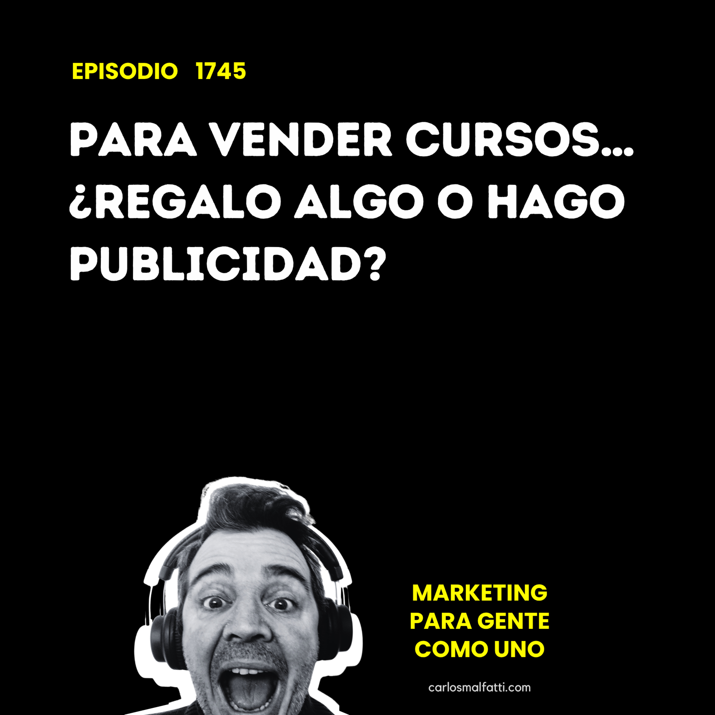 1745 Para vender cursos… ¿regalo algo o hago publicidad? episode artwork