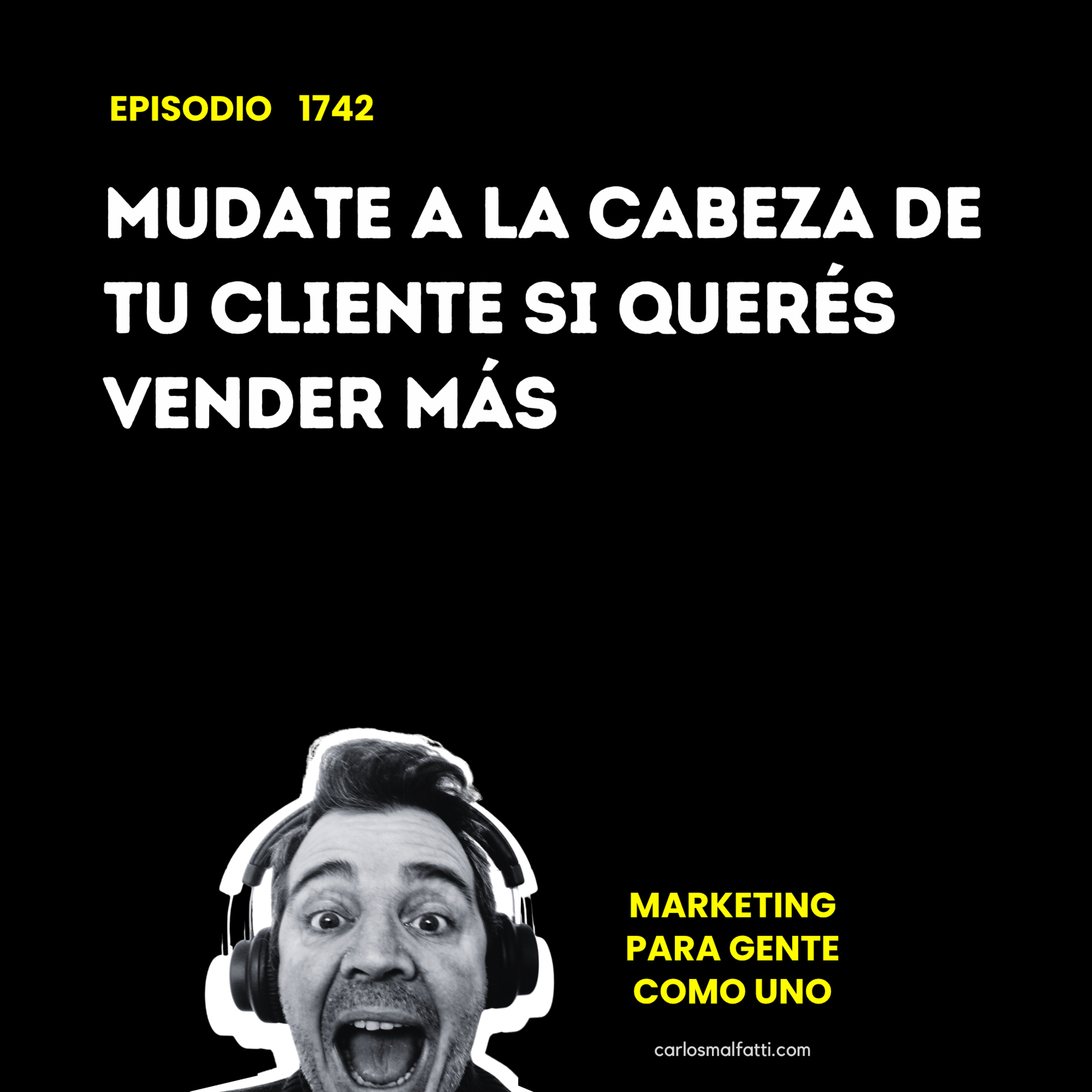 1742 Mudate a la cabeza de tu cliente si querés vender más. episode artwork