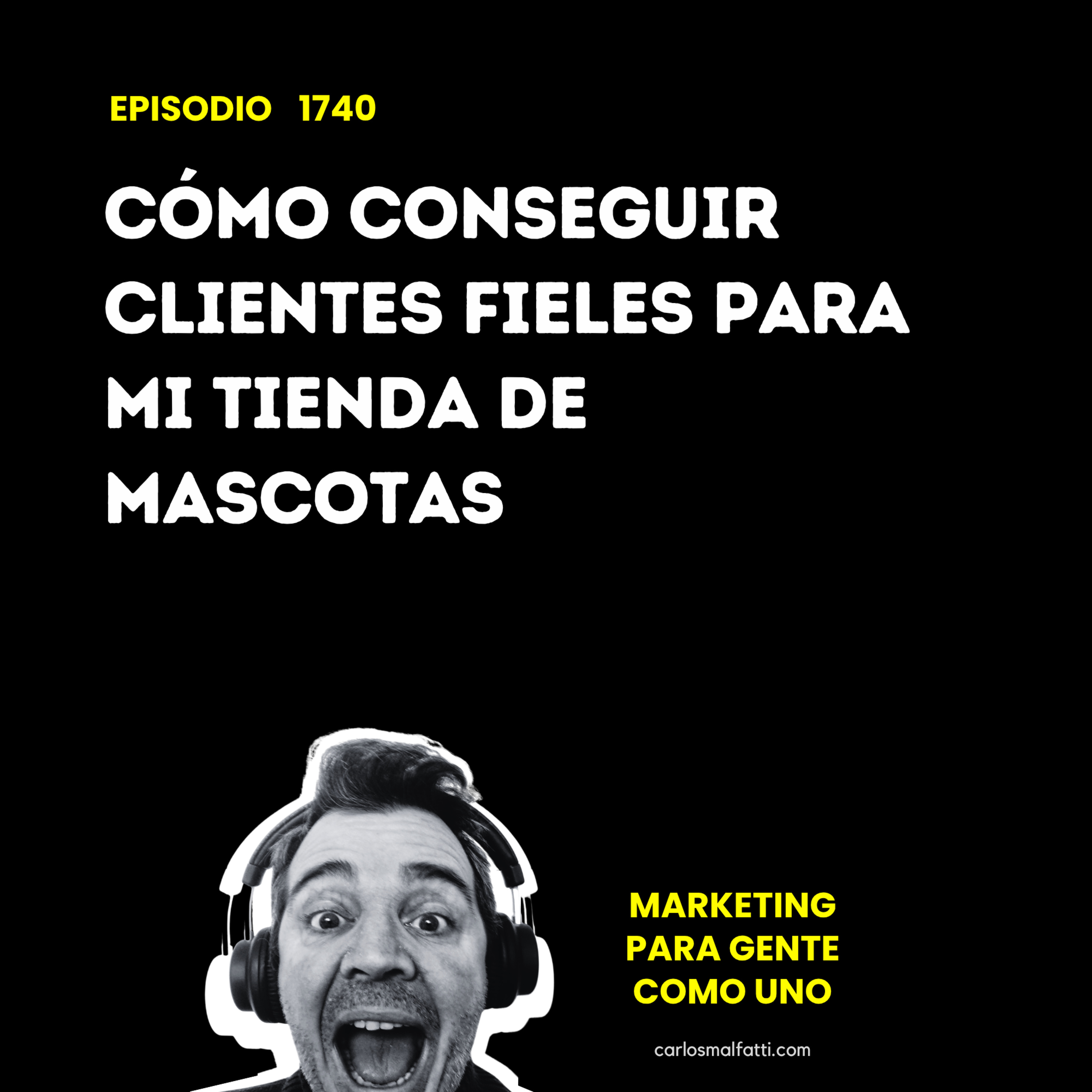 1740 Cómo conseguir clientes fieles para mi tienda de mascotas. episode artwork