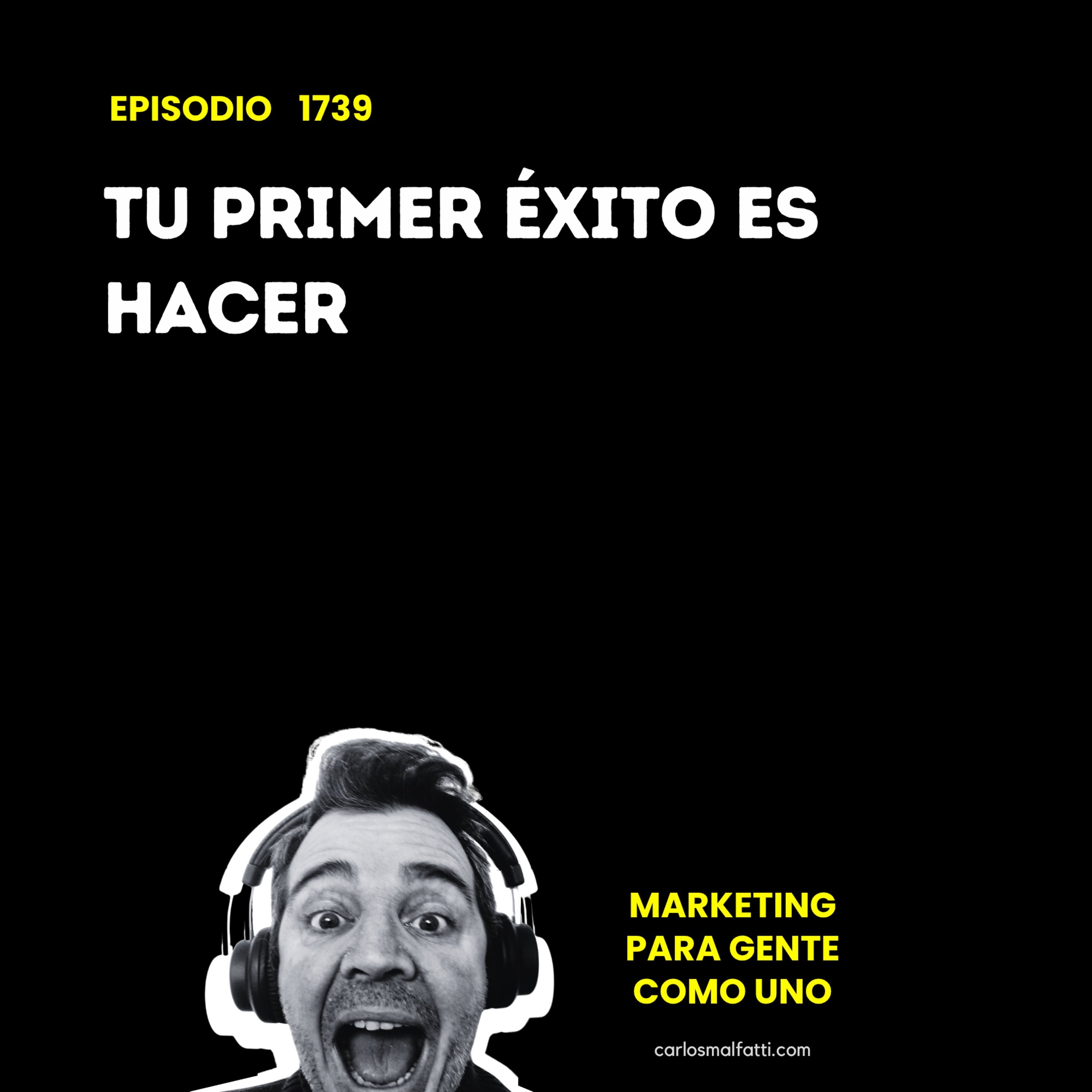 1739 Tu primer éxito es hacer. episode artwork