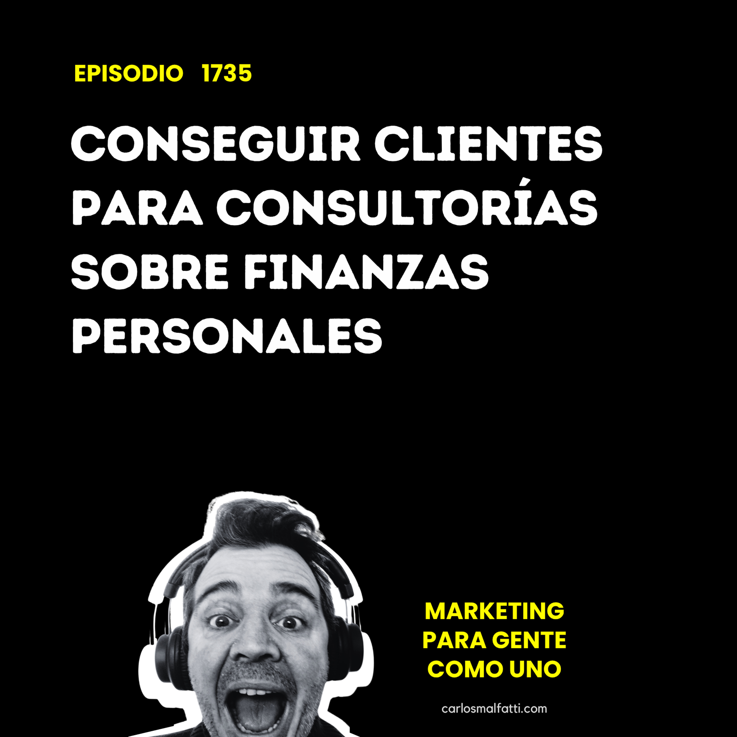 1735 Conseguir clientes para Consultorías sobre finanzas personales. episode artwork