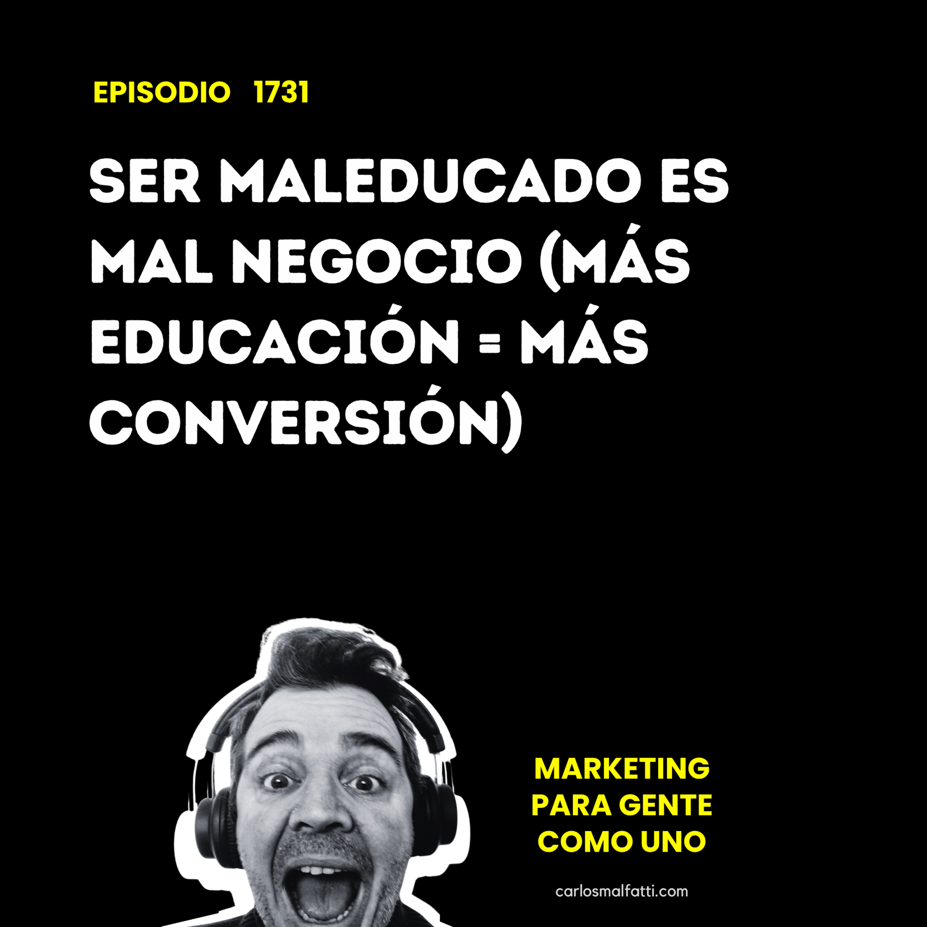 1731 Ser maleducado es mal negocio (más educación = más conversión). episode artwork