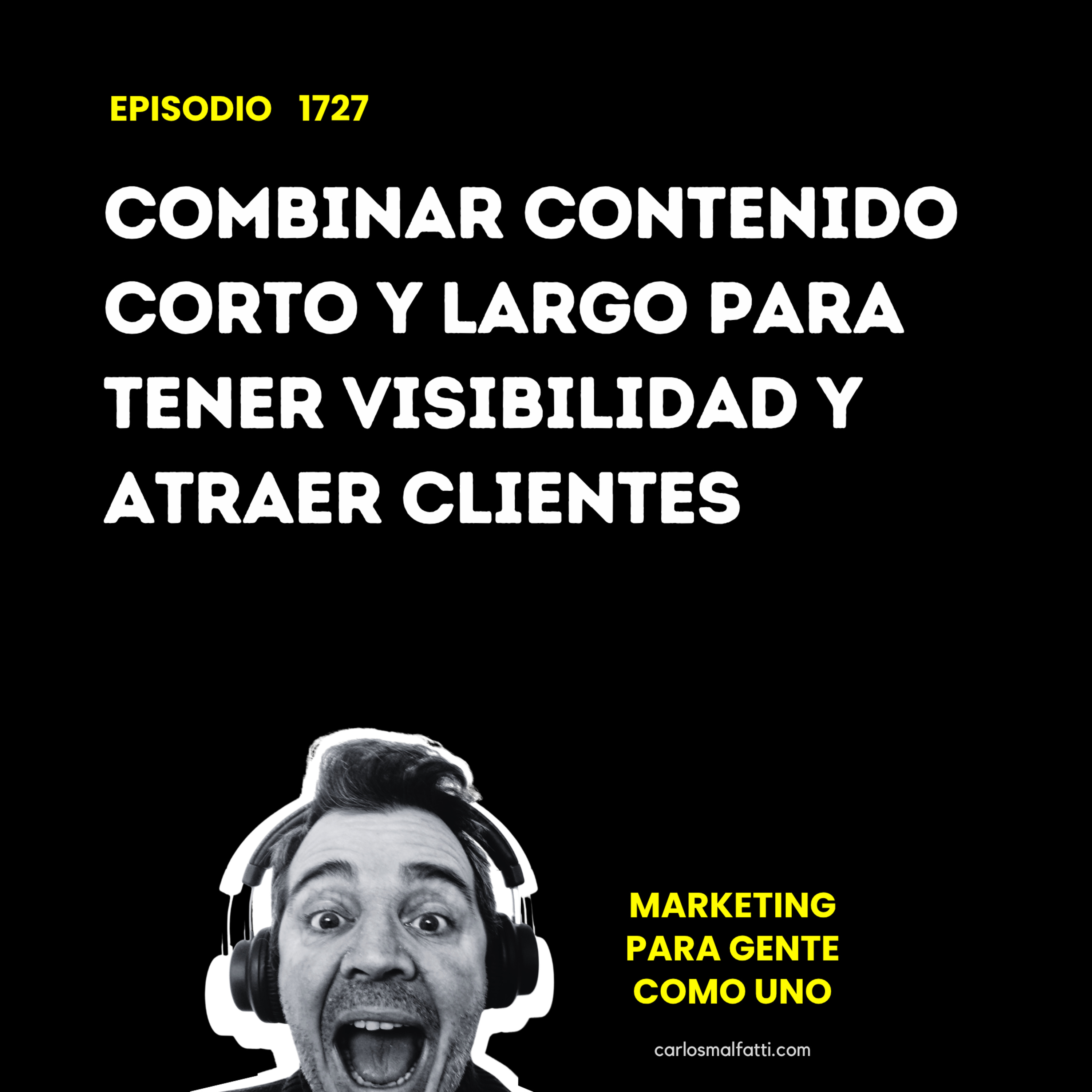 1727 Combinar contenido corto y largo para tener visibilidad y atraer clientes. episode artwork