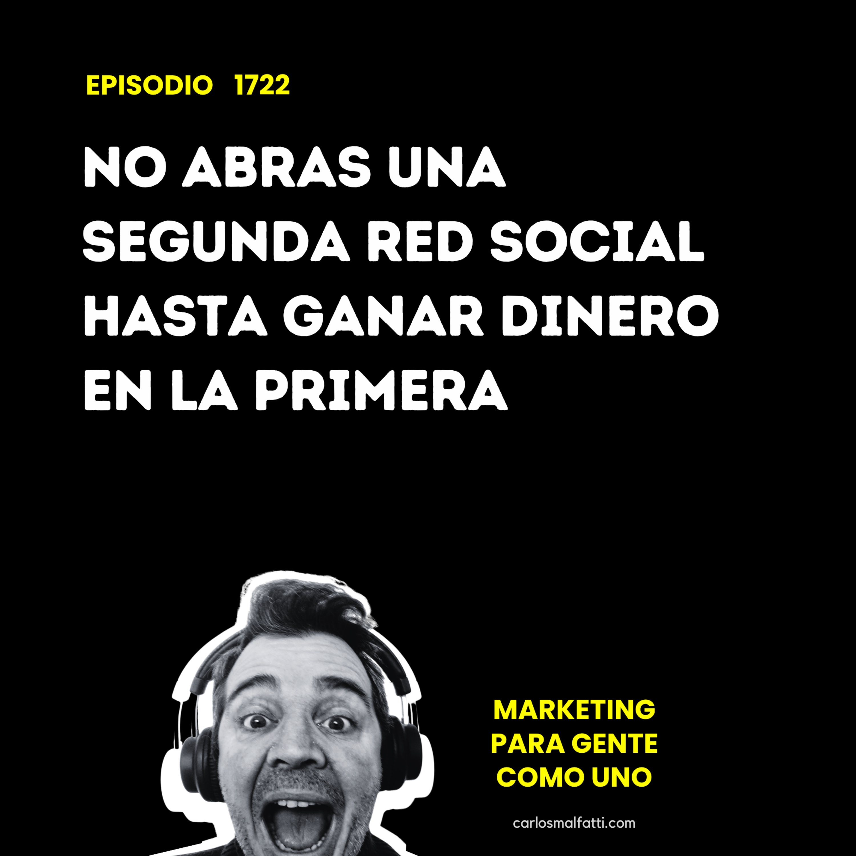 1722 No abras una segunda red social hasta ganar dinero en la primera. episode artwork