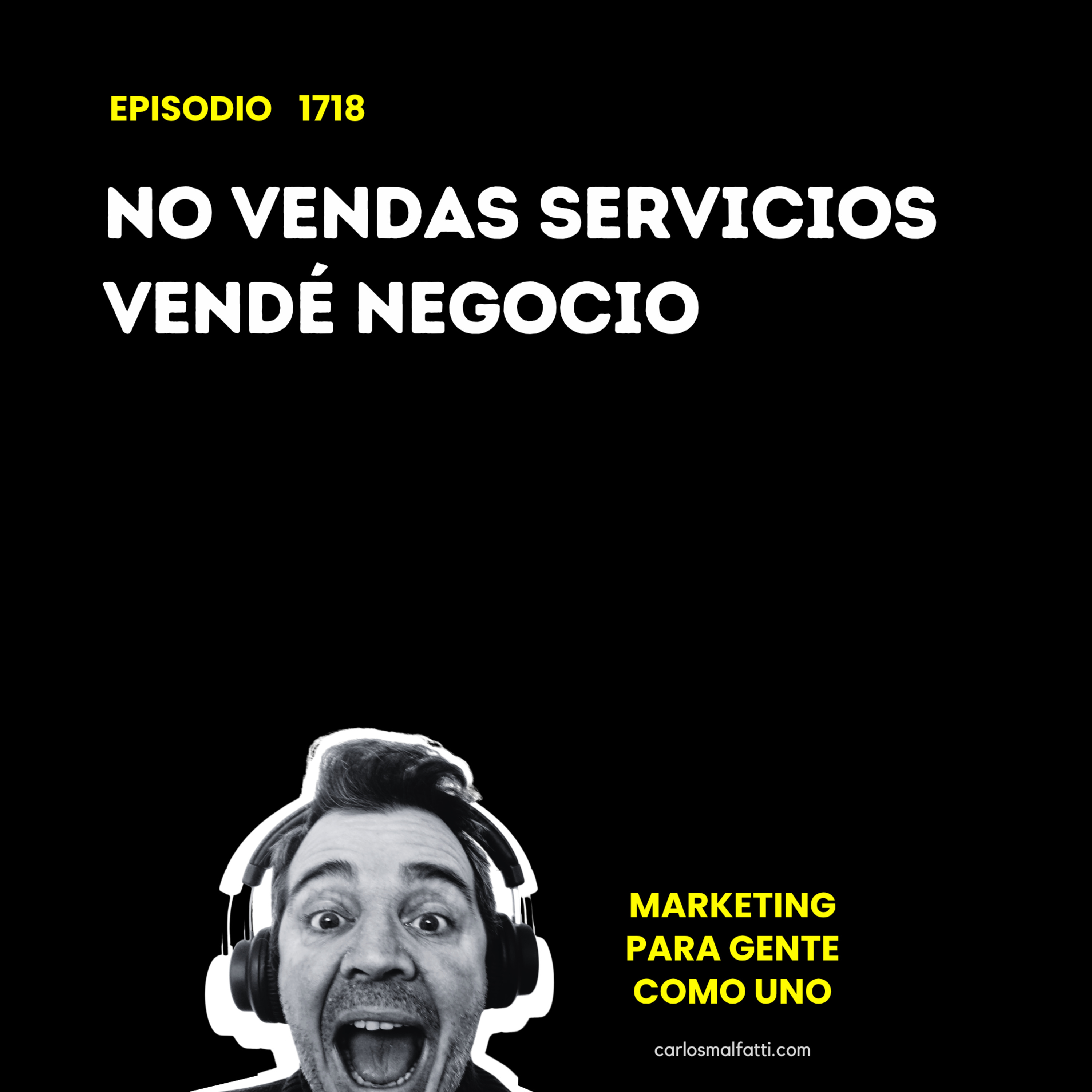 1718 No vendas servicios, vendé negocio. episode artwork