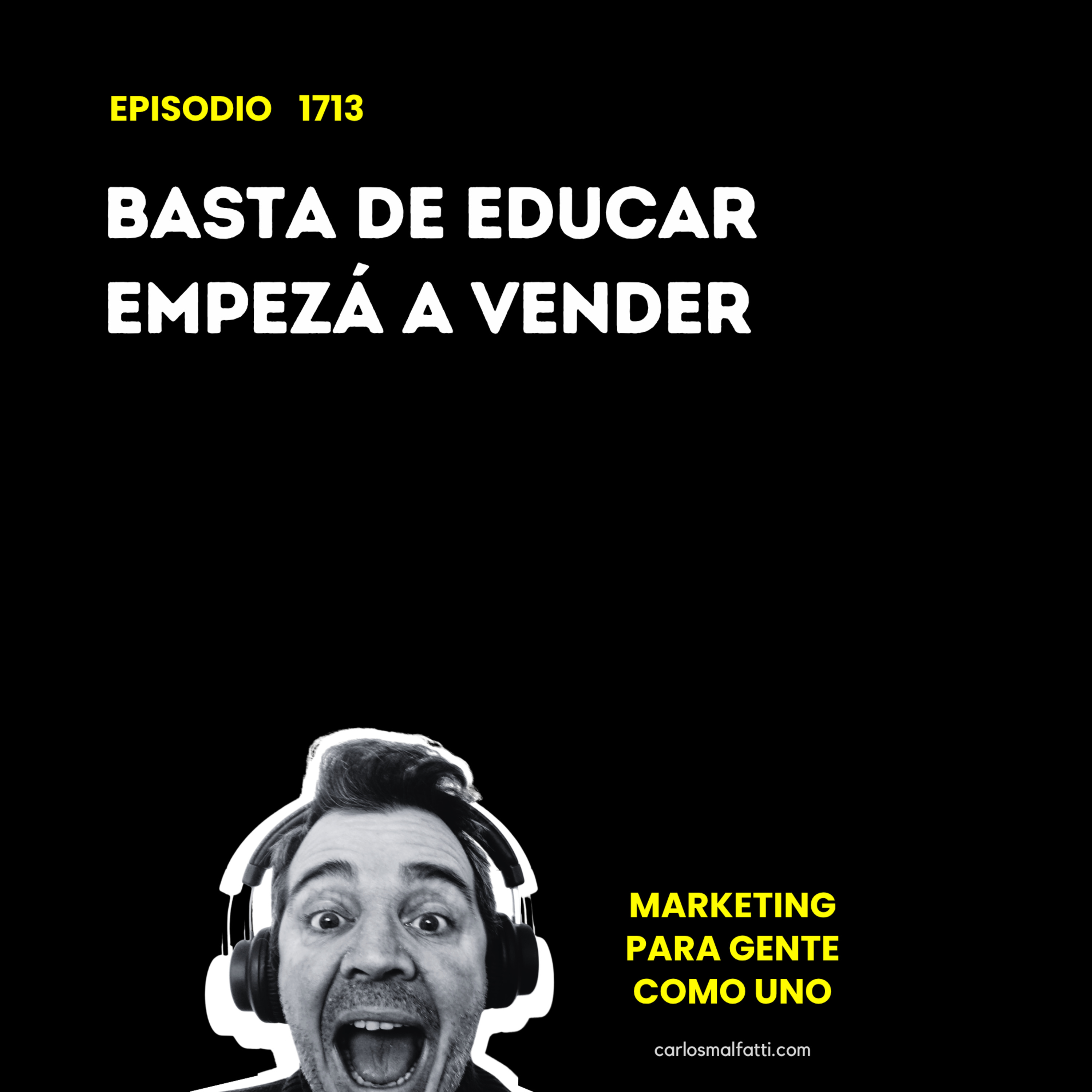 1713 Basta de educar, empezá a vender. episode artwork