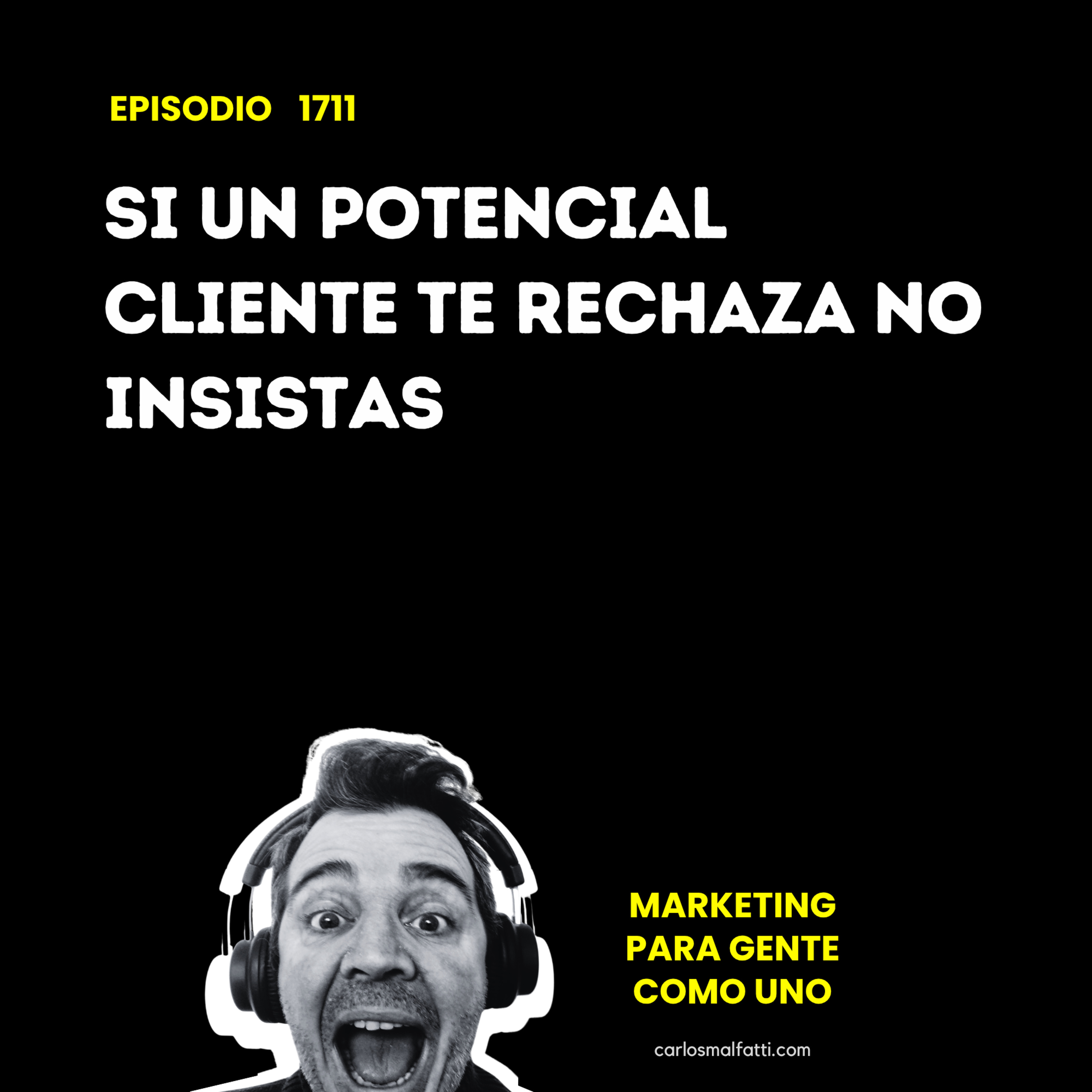1711 Si un potencial cliente te rechaza, no insistas. episode artwork