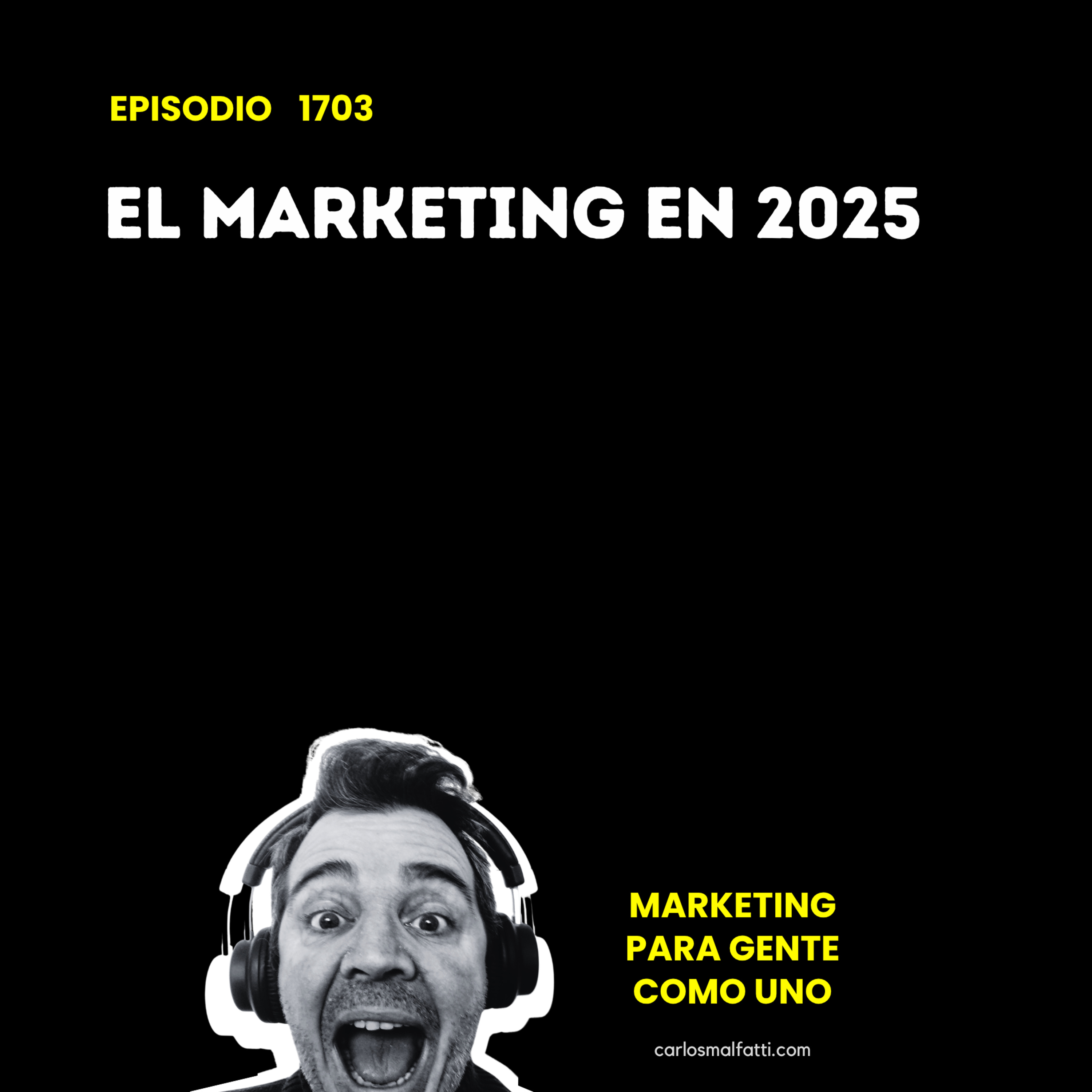 1703 El marketing en 2025. episode artwork