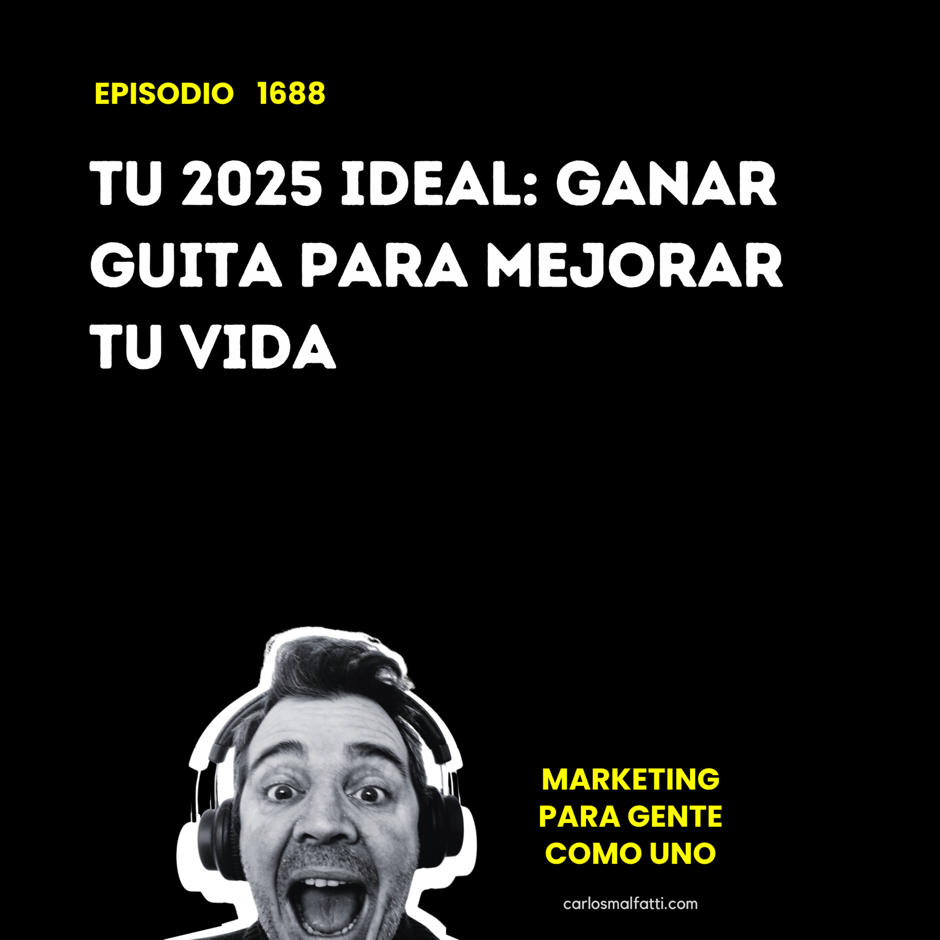 1688 Tu 2025 ideal: Ganar guita para mejorar tu vida. episode artwork