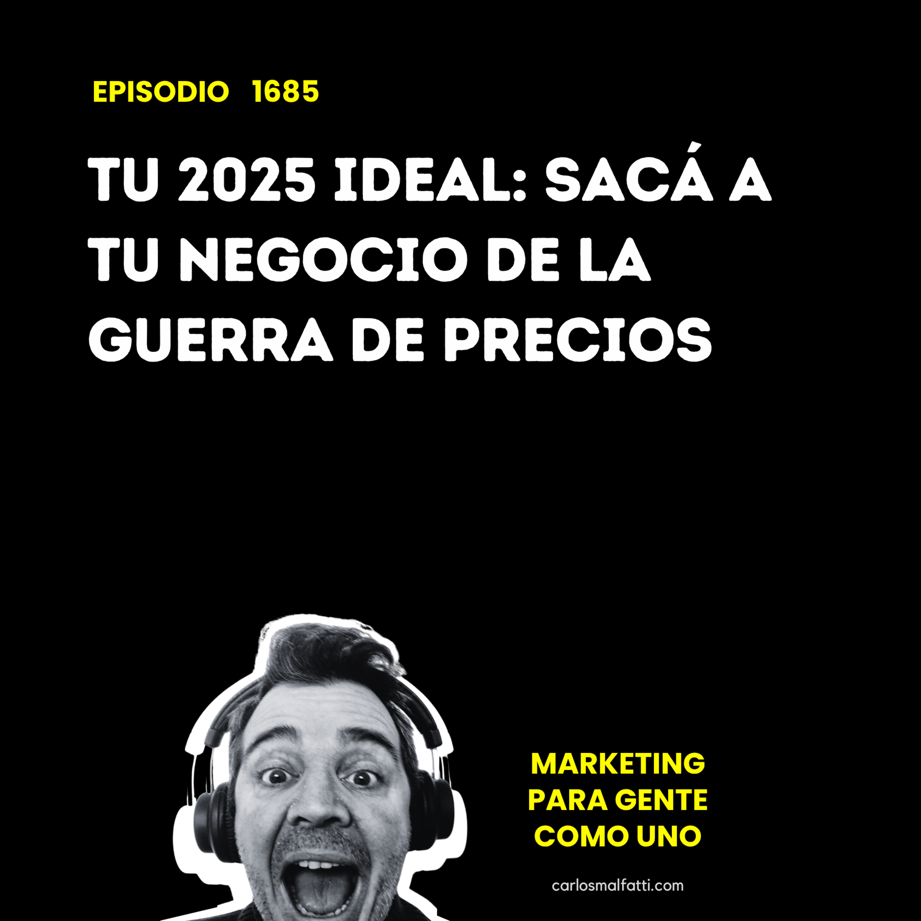 1685 Tu 2025 ideal: Sacá a tu negocio de la guerra de precios. episode artwork