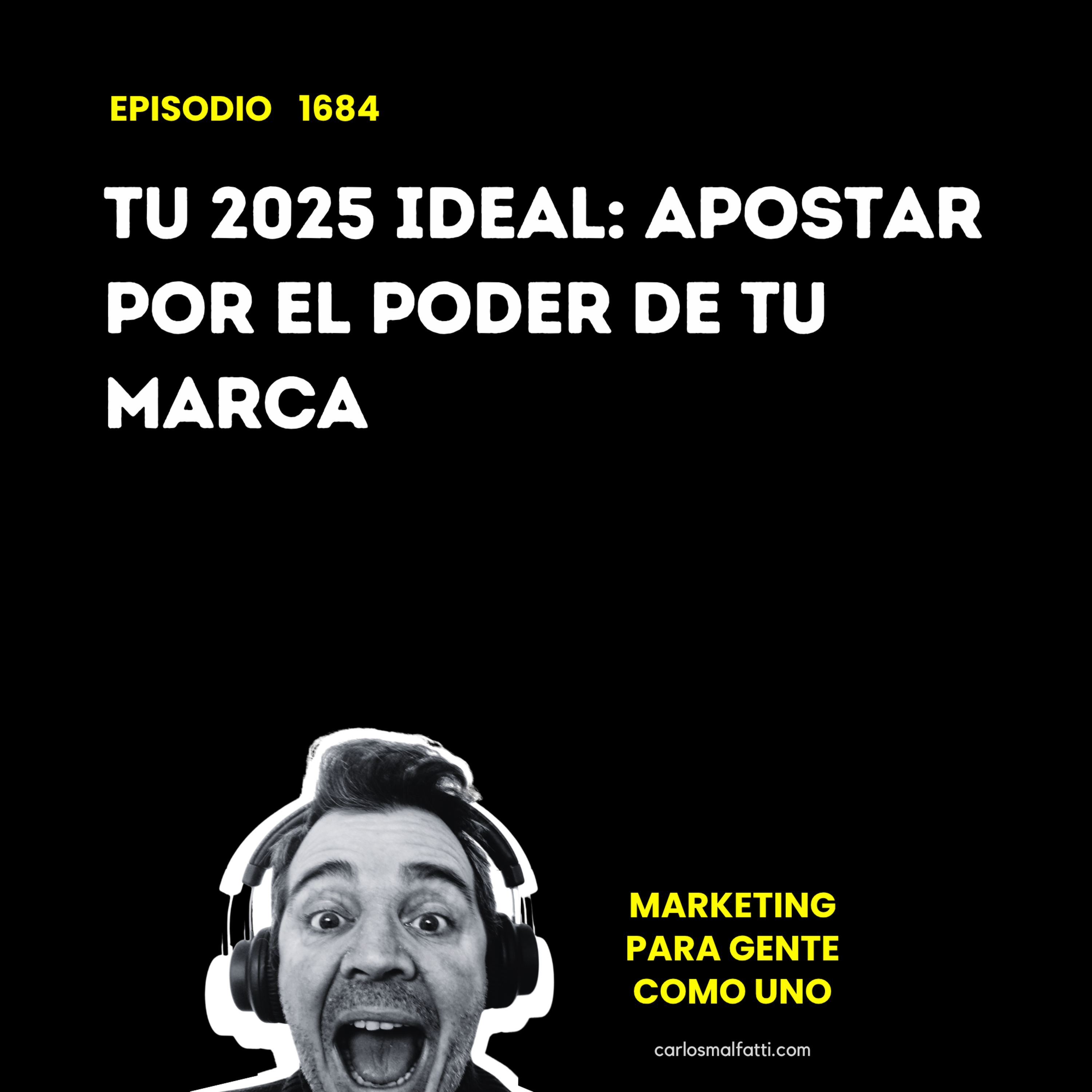 1684 Tu 2025 ideal: Apostar por el poder de tu marca. episode artwork