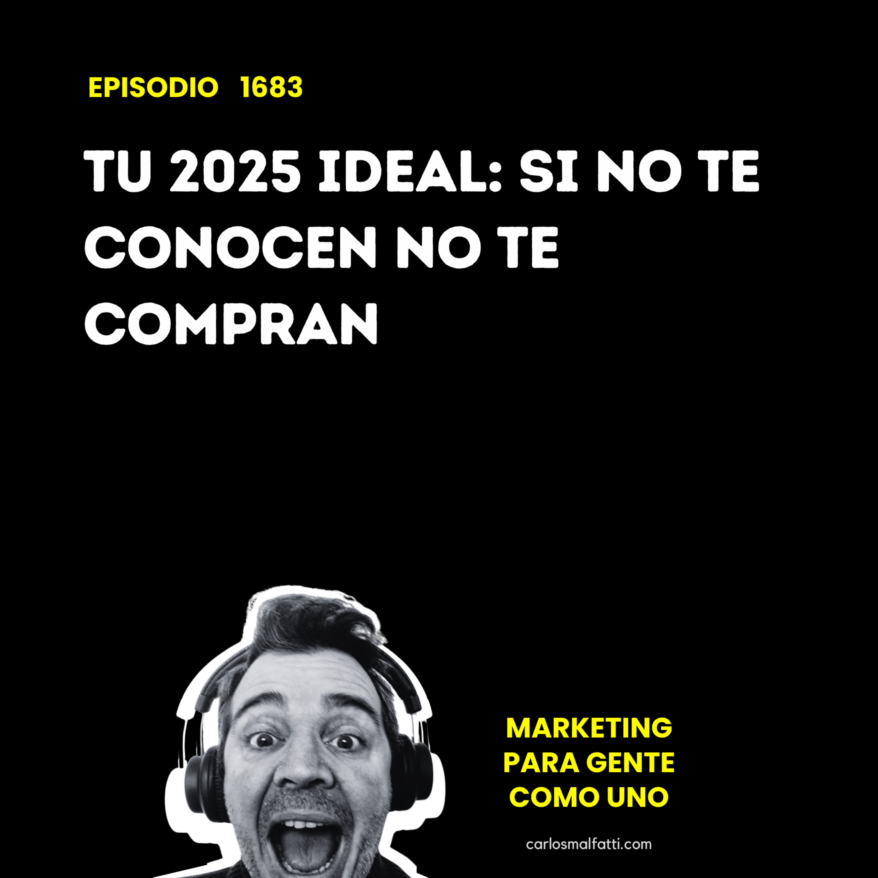 1683 Tu 2025 ideal: Si no te conocen no te compran. episode artwork