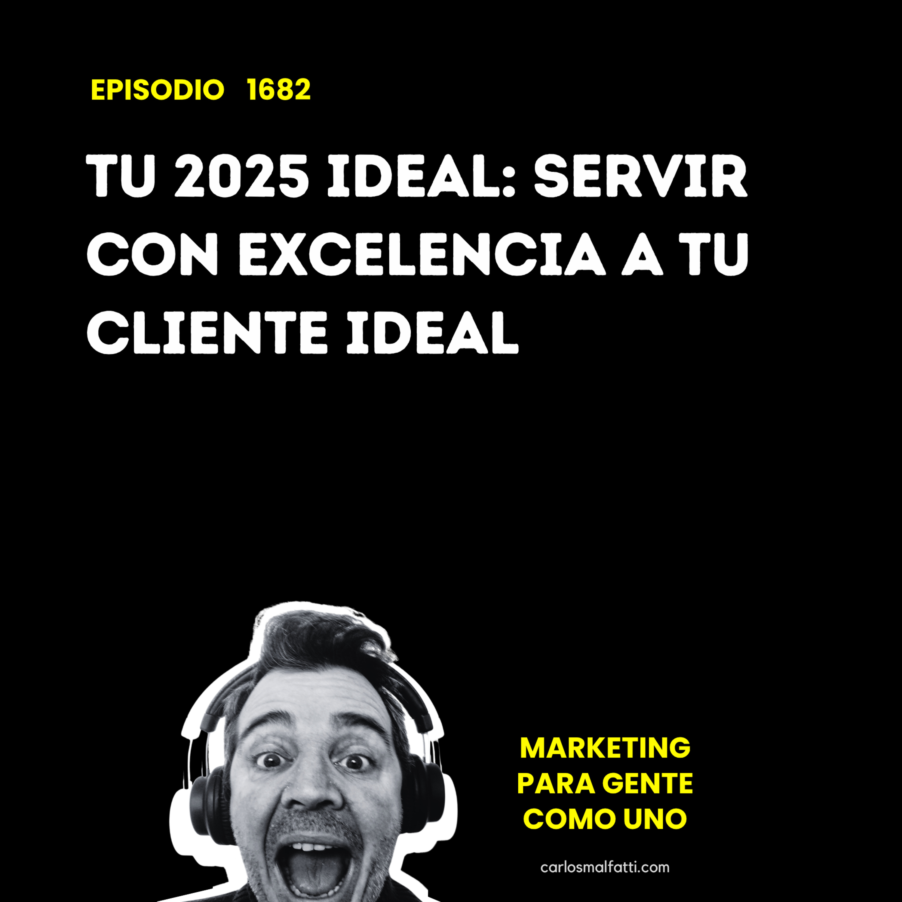 1682 Tu 2025 ideal: Servir con excelencia a tu cliente ideal. episode artwork