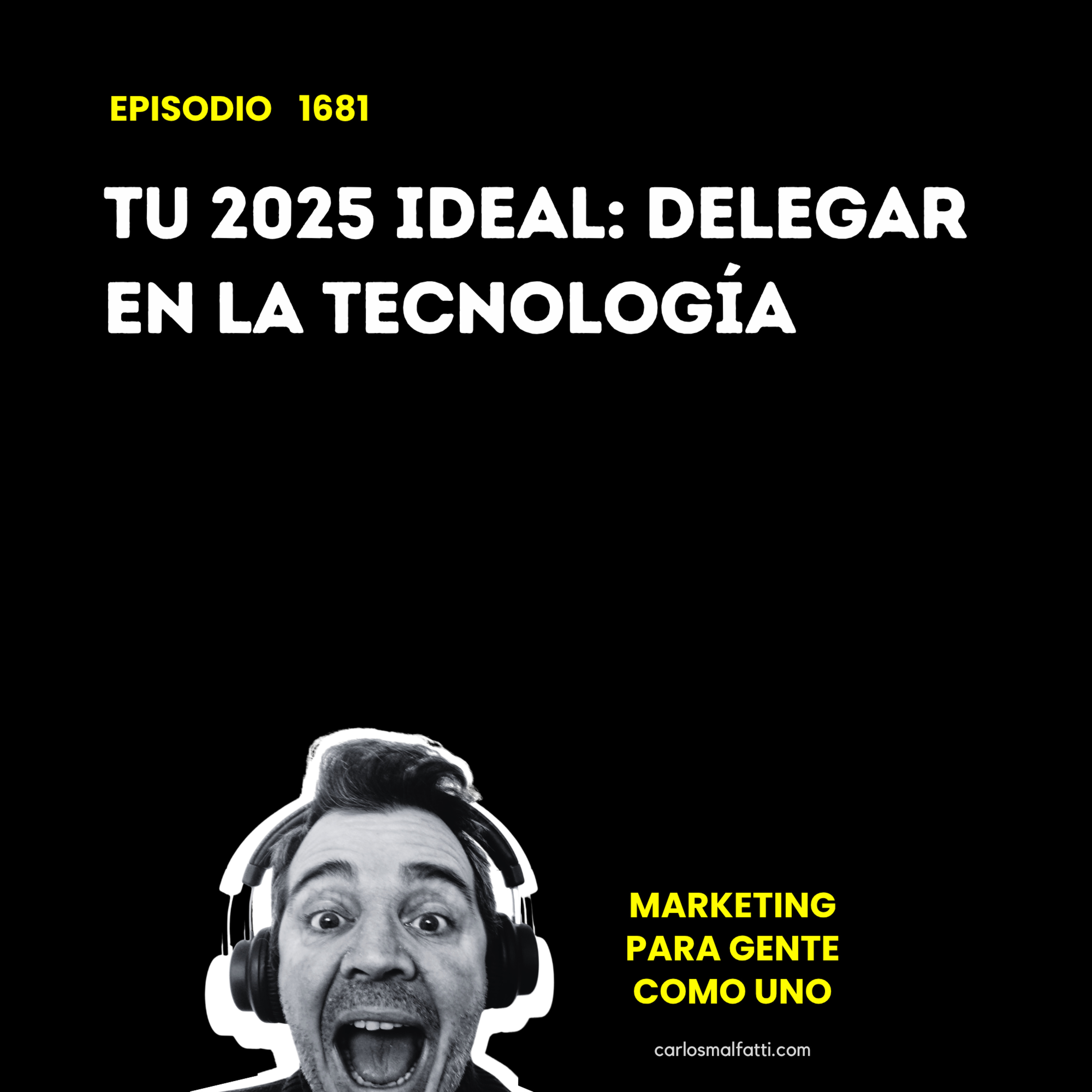 1681 Tu 2025 ideal: delegar en la tecnología. episode artwork
