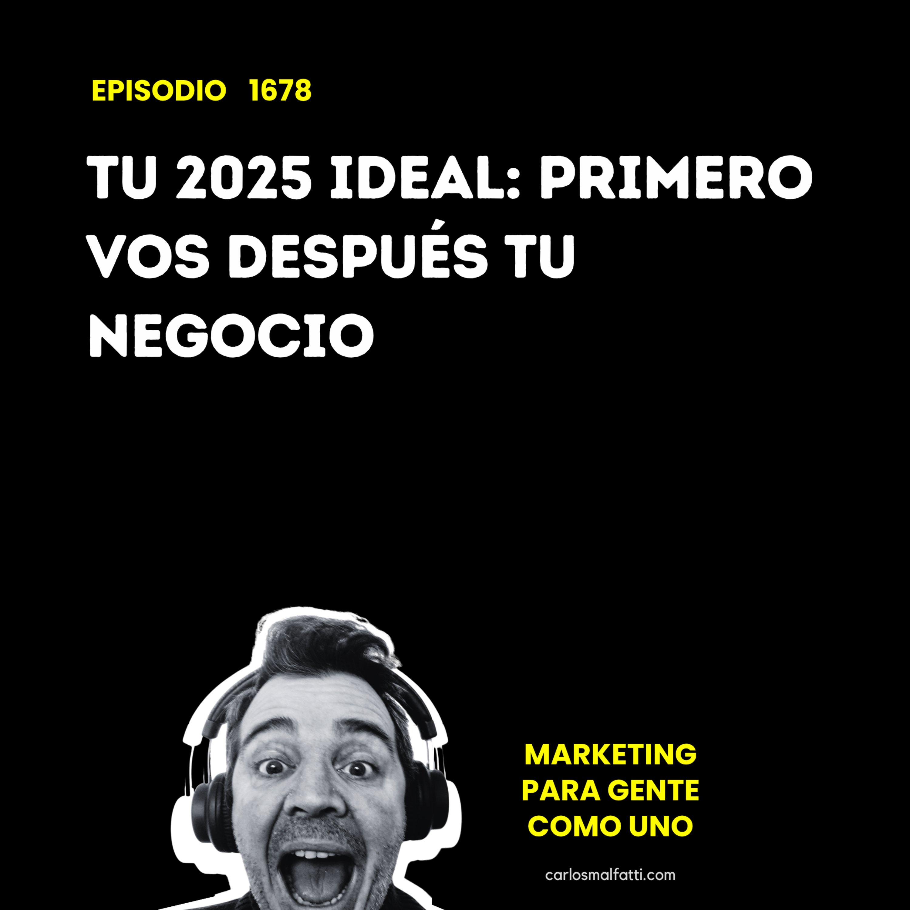 1678 Tu 2025 ideal: primero vos, después tu negocio. episode artwork