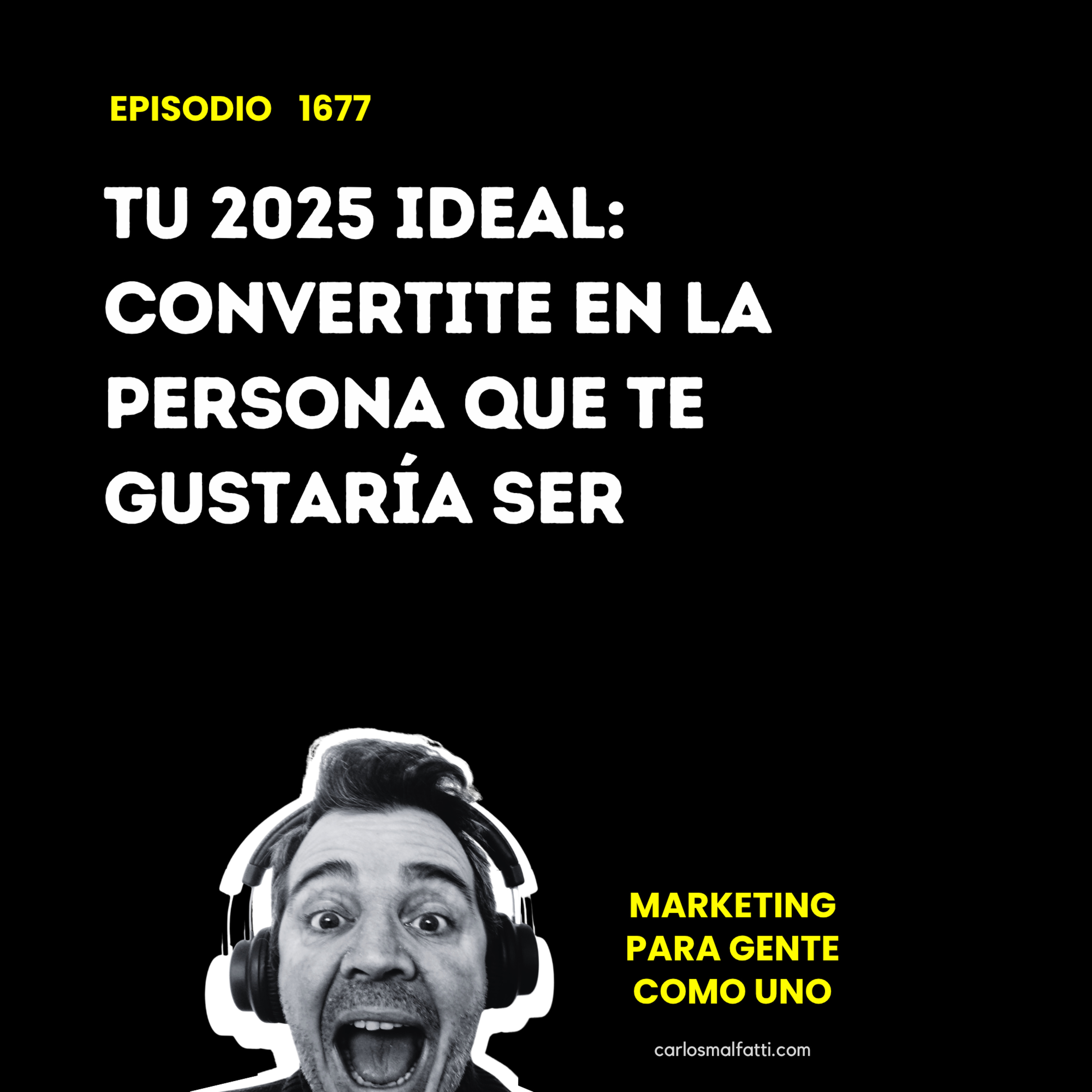 1677 Tu 2025 ideal: Convertite en la persona que te gustaría ser. episode artwork
