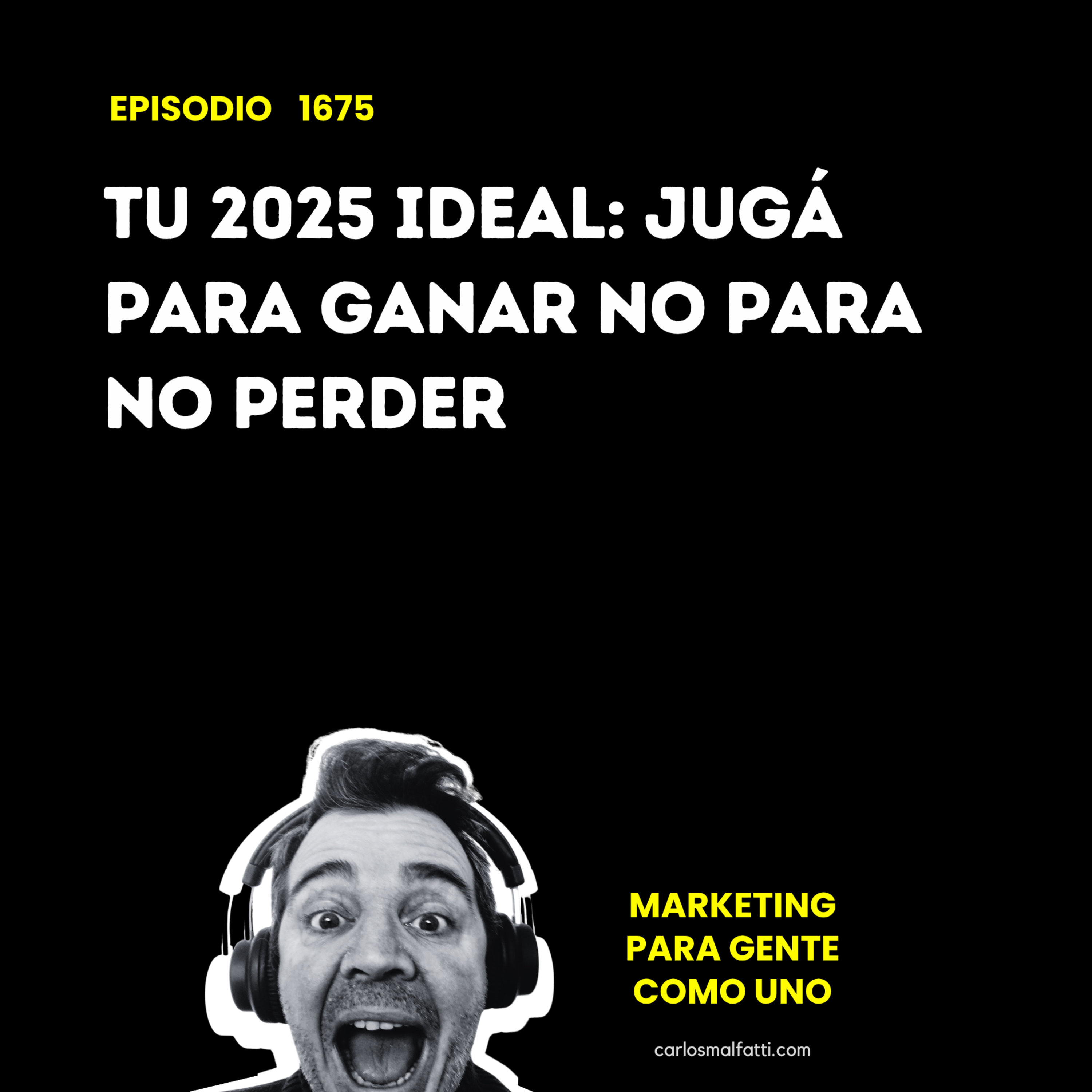 1675 Tu 2025 ideal: Jugá para ganar, no para no perder. episode artwork