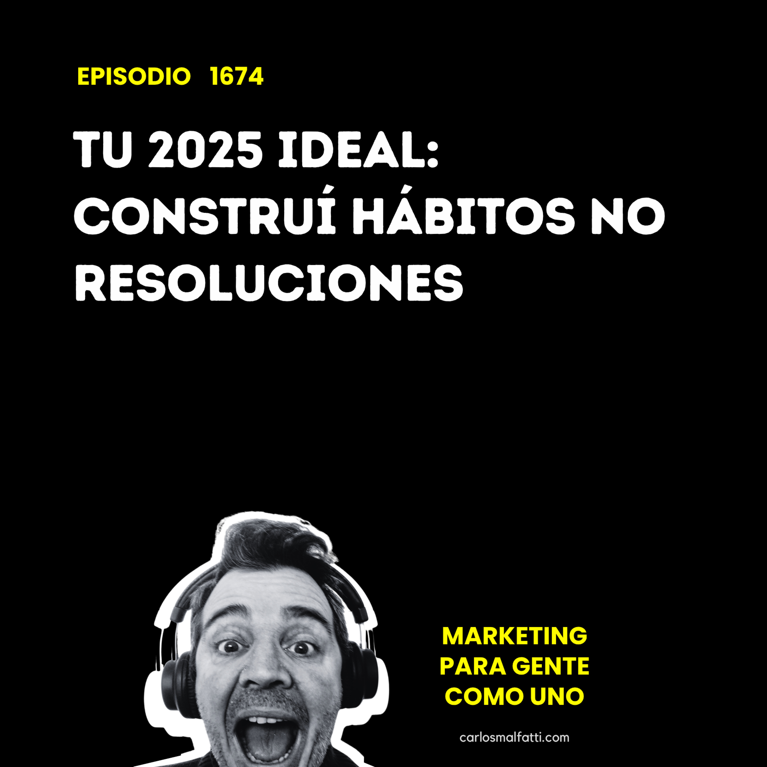 1674 Tu 2025 ideal: Construí hábitos, no resoluciones. episode artwork