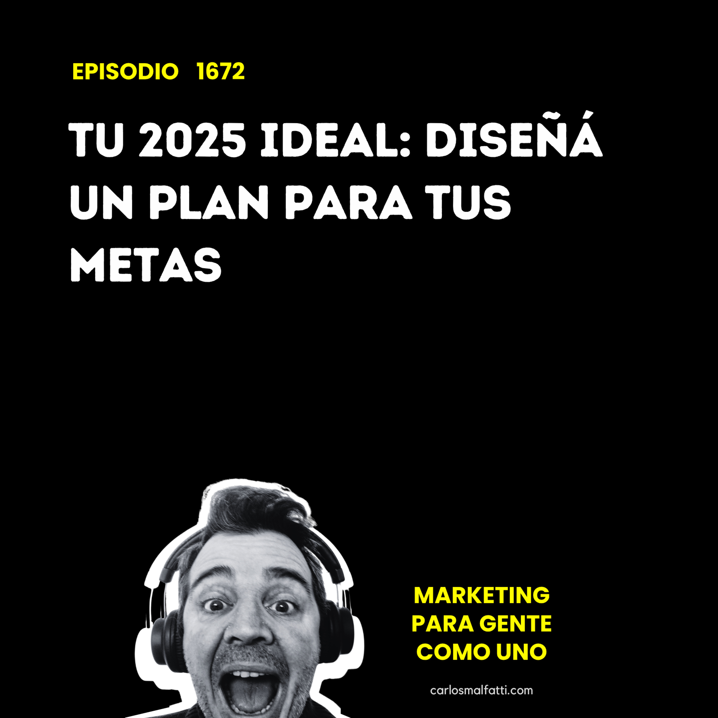 1672 Tu 2025 ideal: Diseñá un plan para tus metas. episode artwork