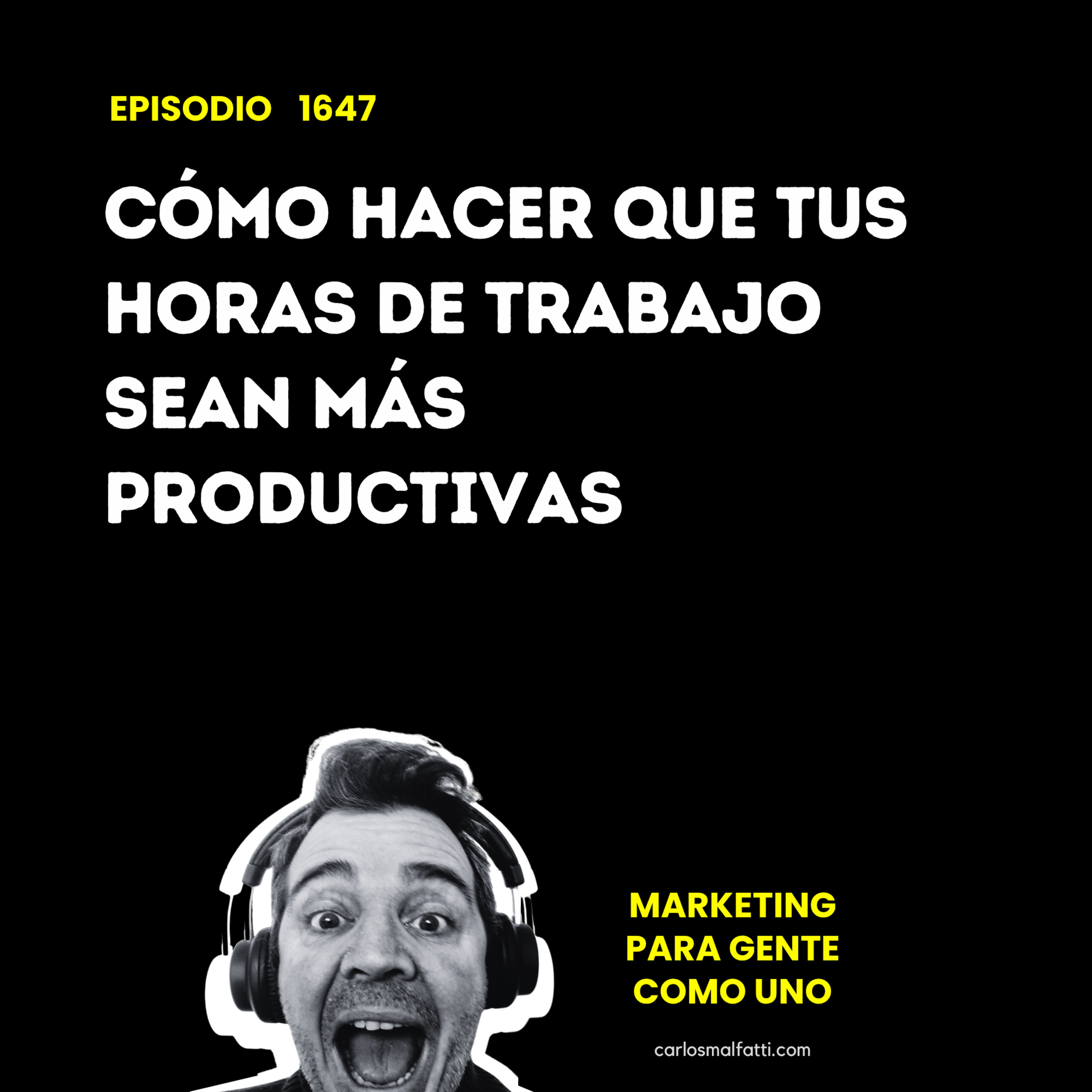 1647 Cómo hacer que tus horas de trabajo sean más productivas. episode artwork