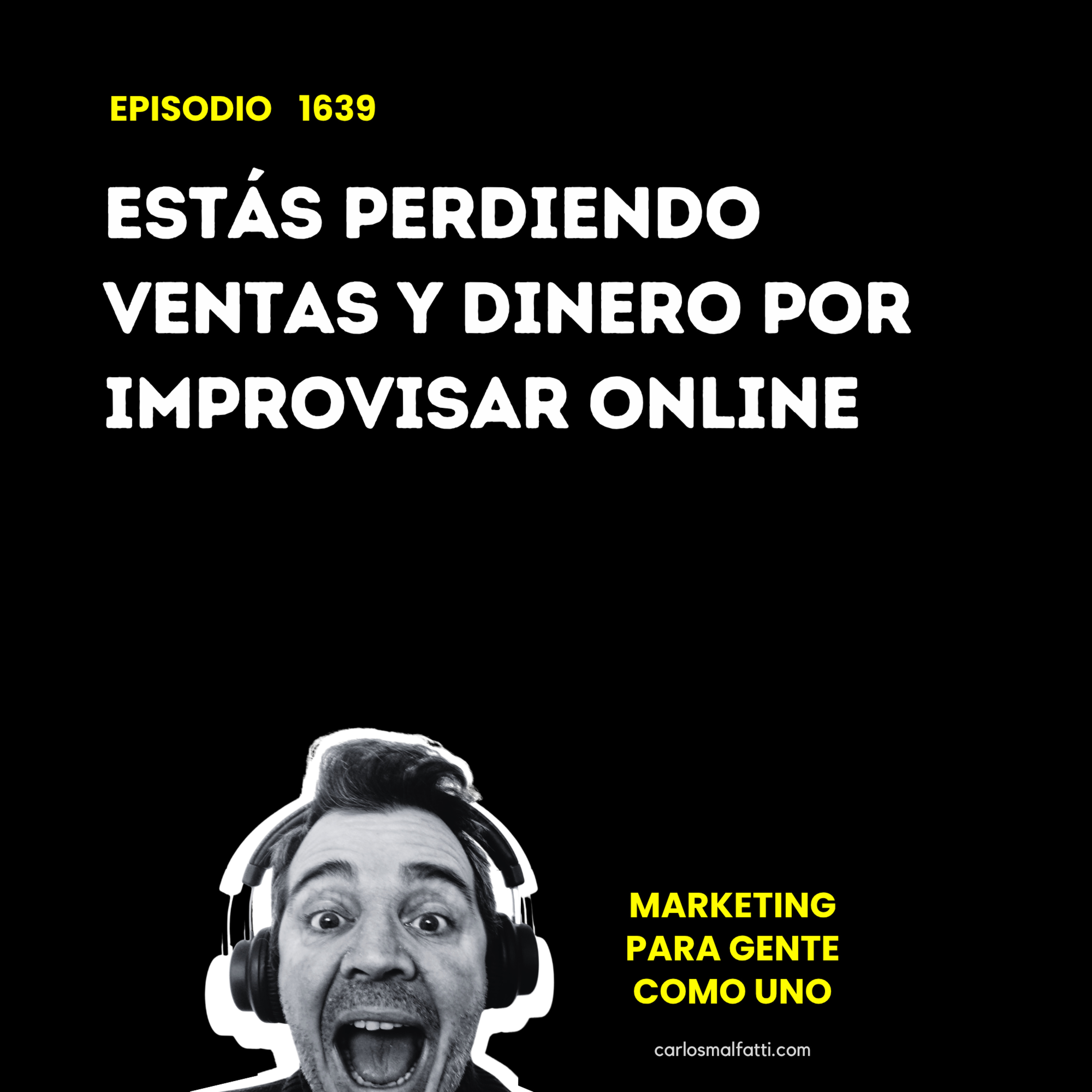 1639 Estás perdiendo ventas y dinero por improvisar online. episode artwork