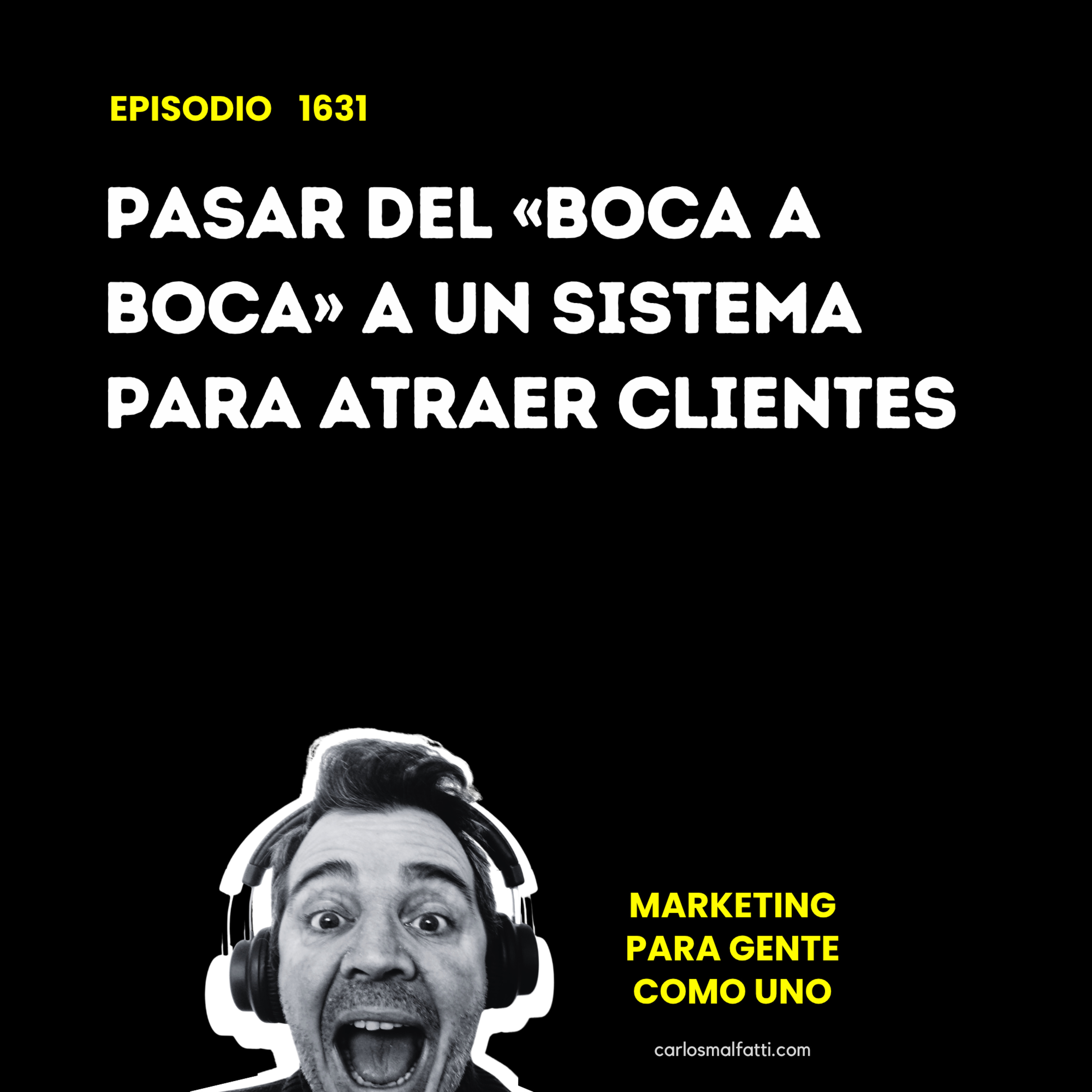 1631 Pasar del «boca a boca» a un sistema para atraer clientes. episode artwork