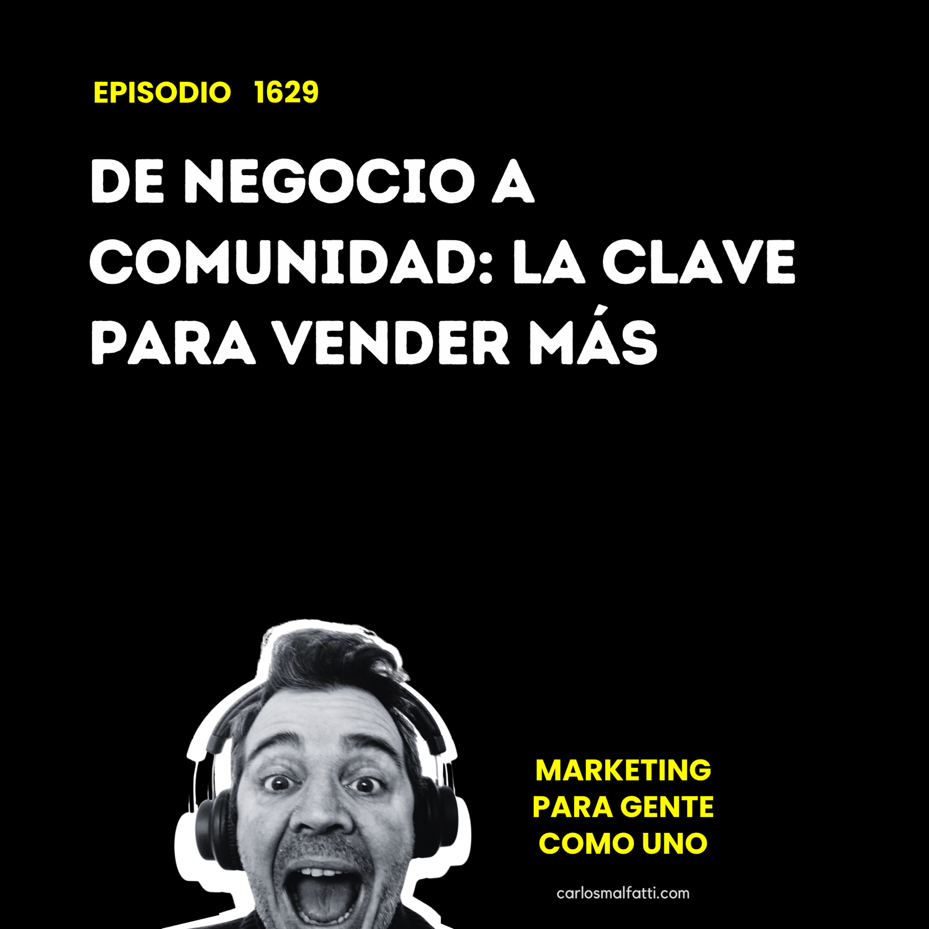 1629 De negocio a comunidad: la clave para vender más. episode artwork