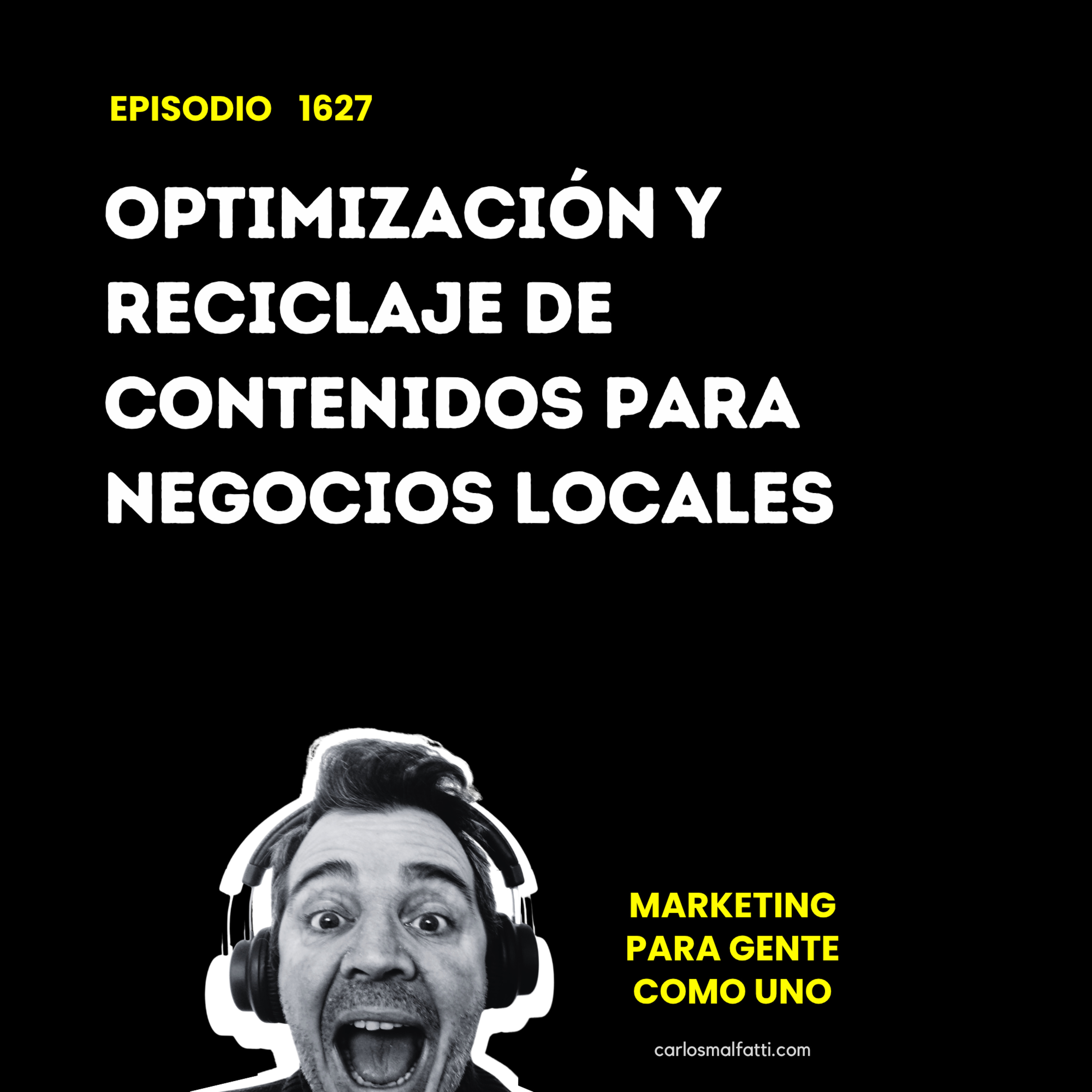 1627 Optimización y reciclaje de contenidos para negocios locales. episode artwork
