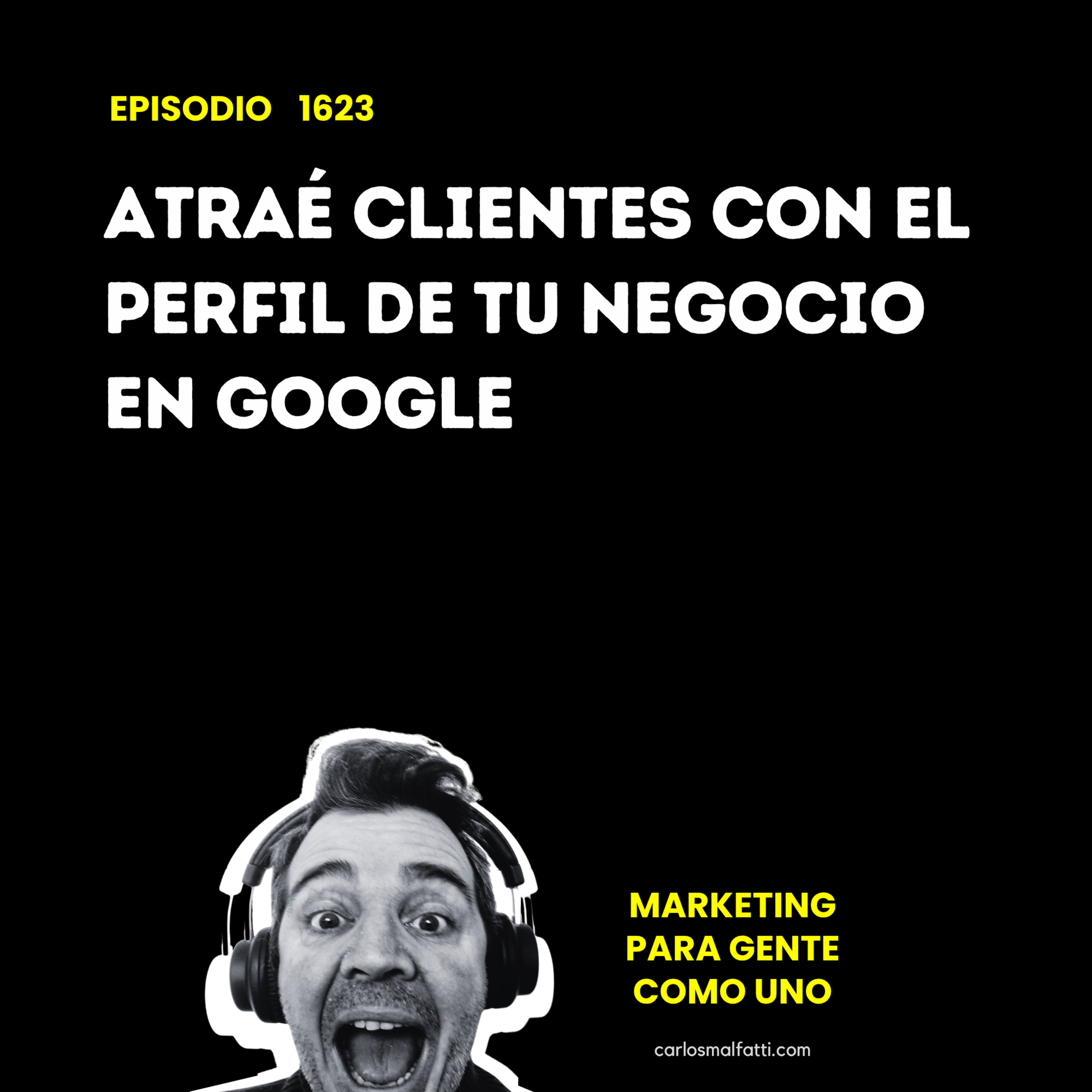 1623 Atraé clientes con el perfil de tu negocio en Google. episode artwork
