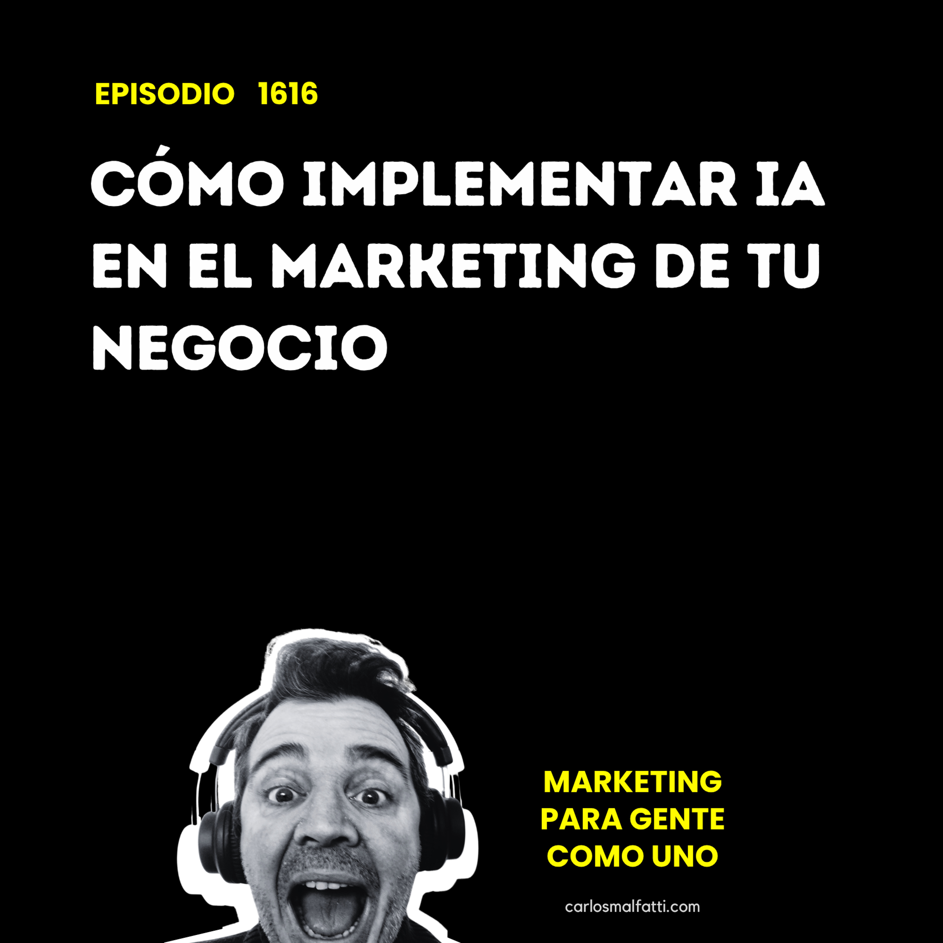 1616 Cómo implementar IA en el marketing de tu negocio. episode artwork