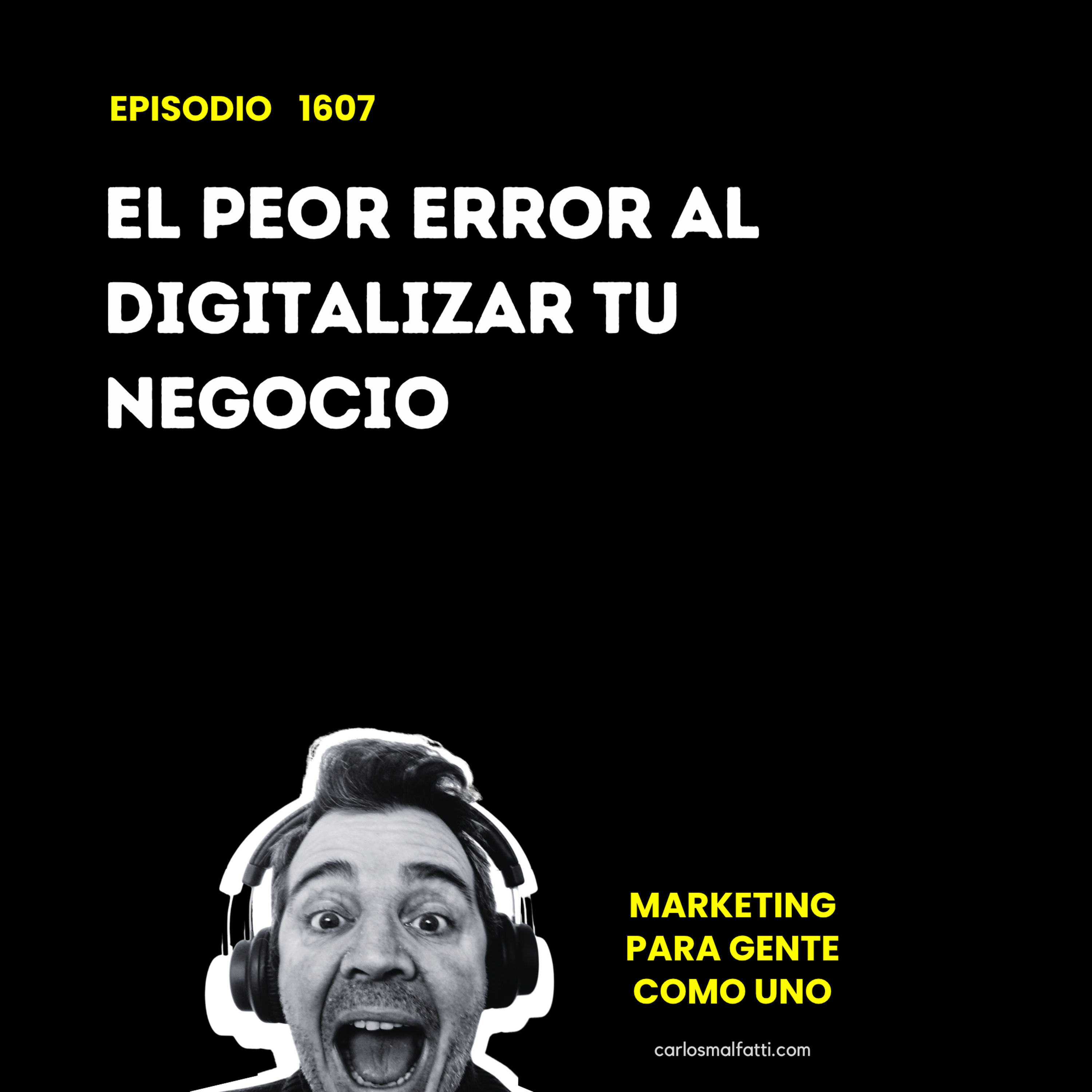 1607 El peor error al digitalizar tu negocio. episode artwork