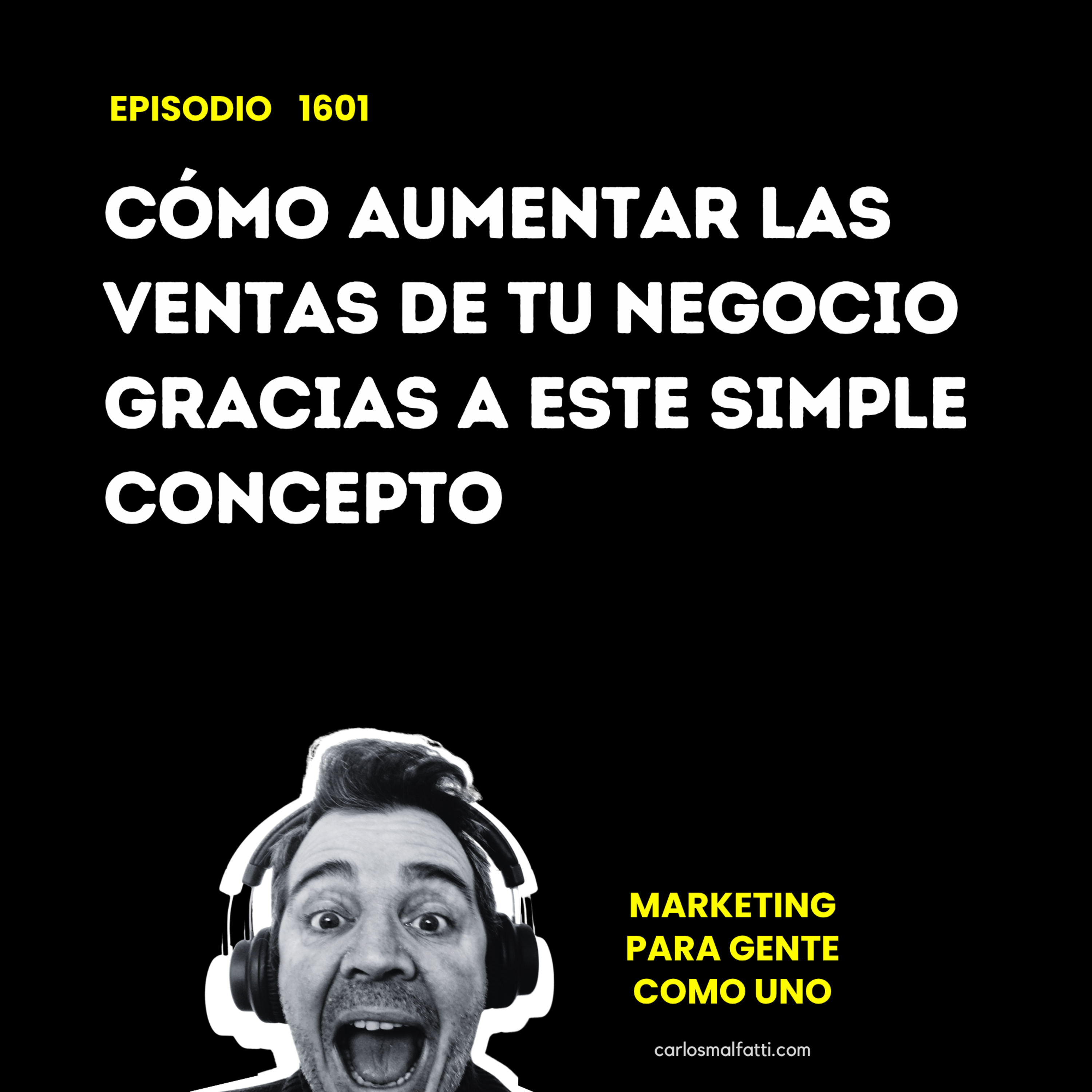 1601 Cómo aumentar las ventas de tu negocio gracias a este simple concepto. episode artwork