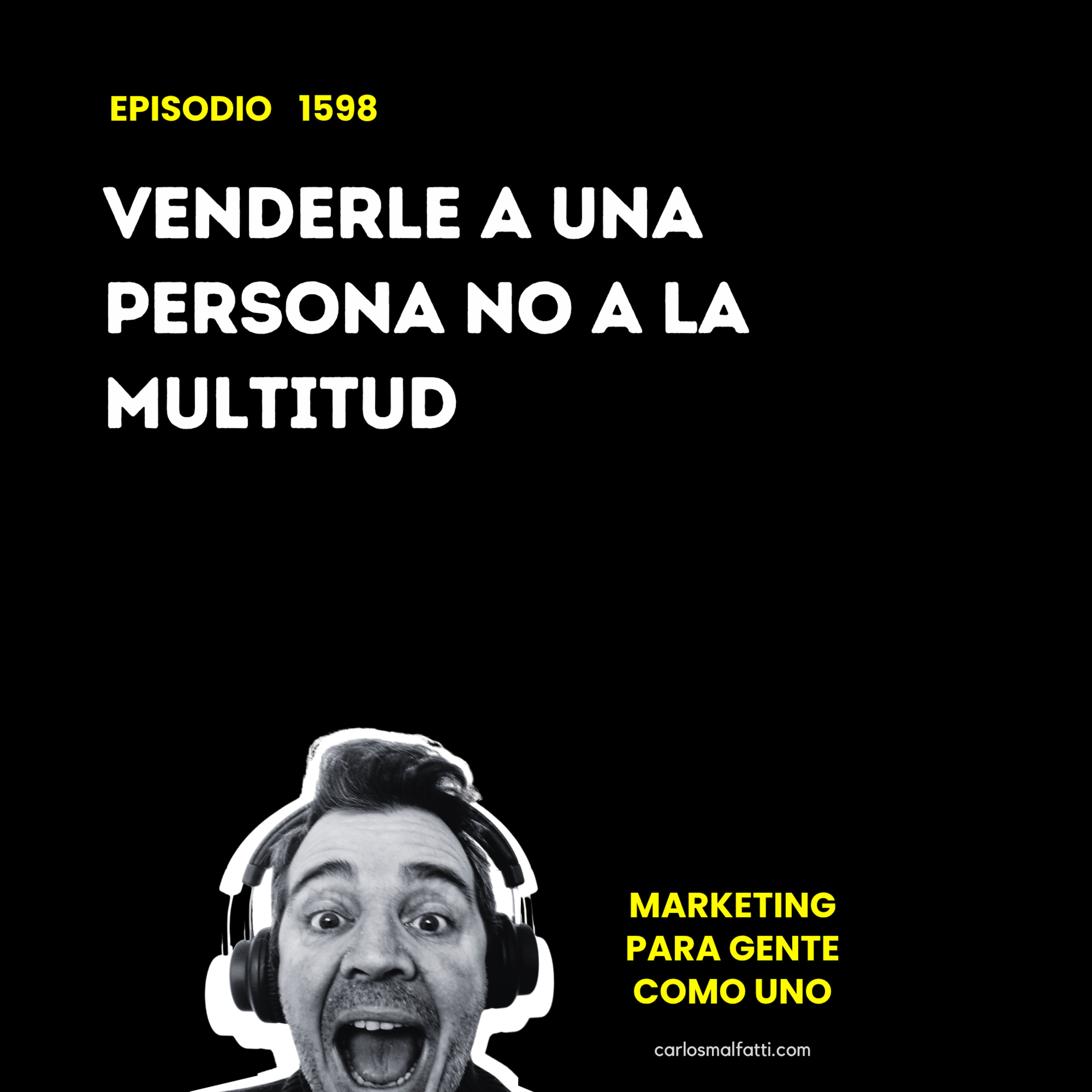1598 Venderle a una persona, no a la multitud. episode artwork