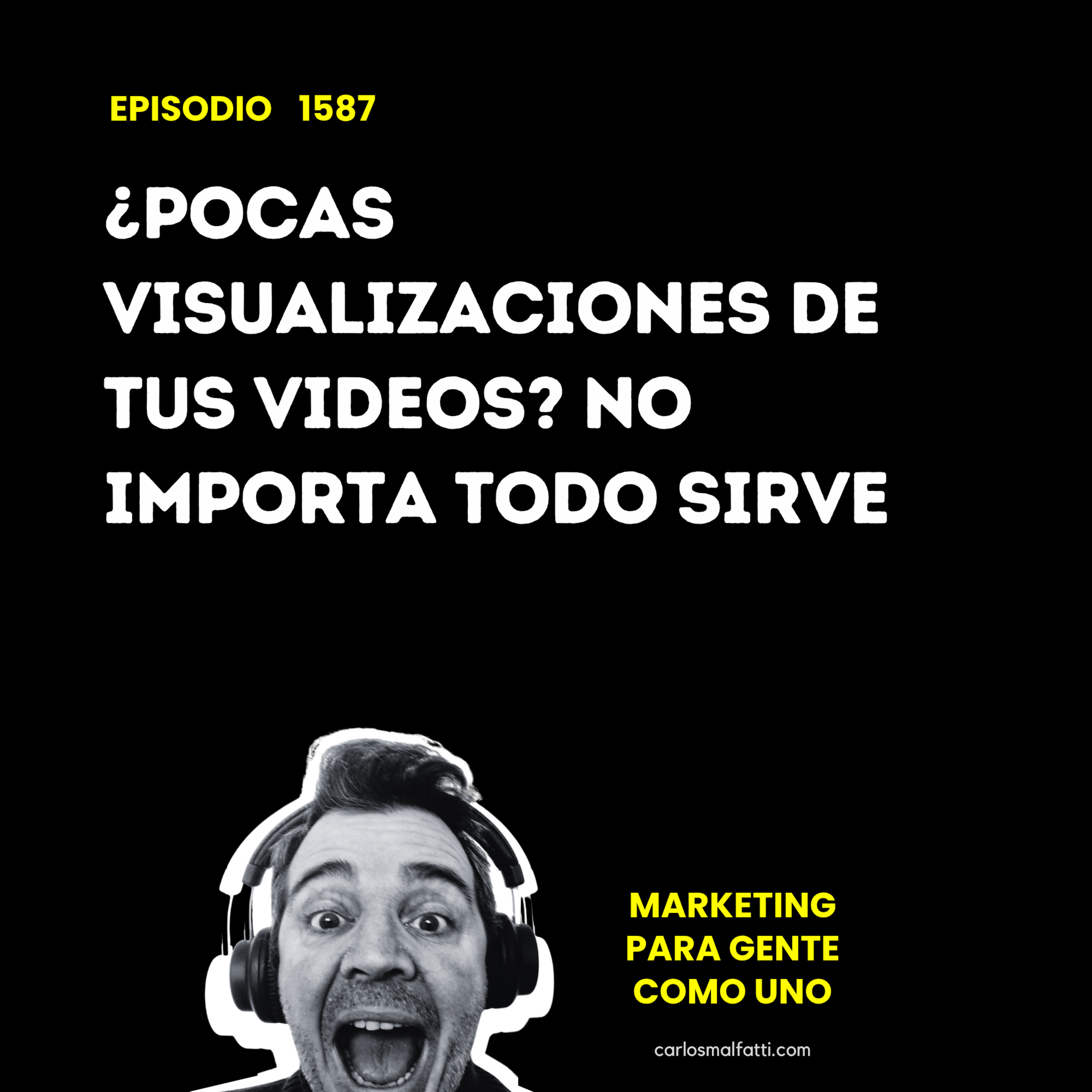 1587 ¿Pocas visualizaciones de tus videos? No importa, todo sirve. episode artwork