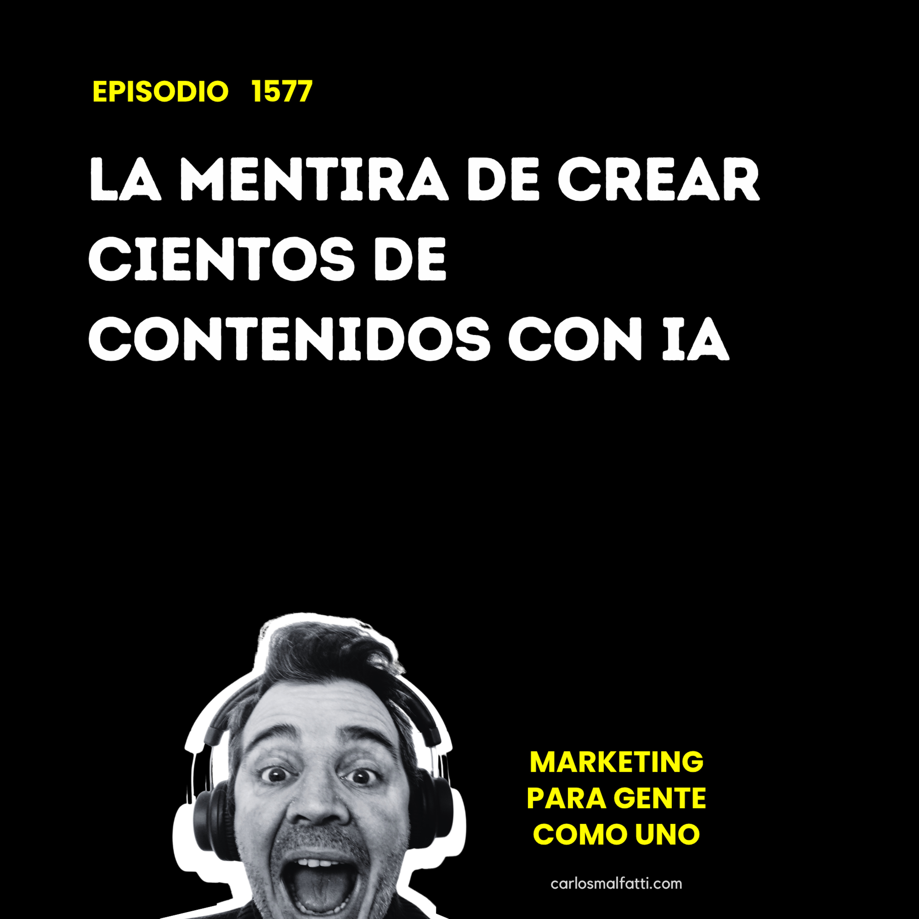 1577 La mentira de crear cientos de contenidos con IA. episode artwork