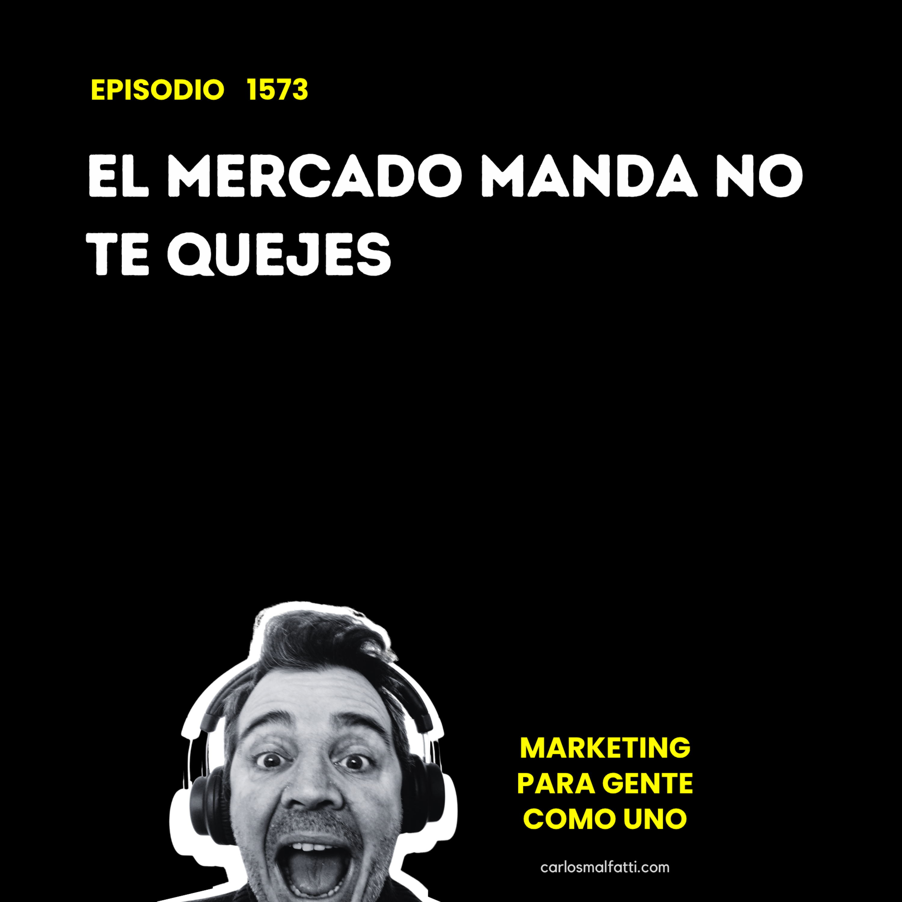 1573 El mercado manda, no te quejes. episode artwork