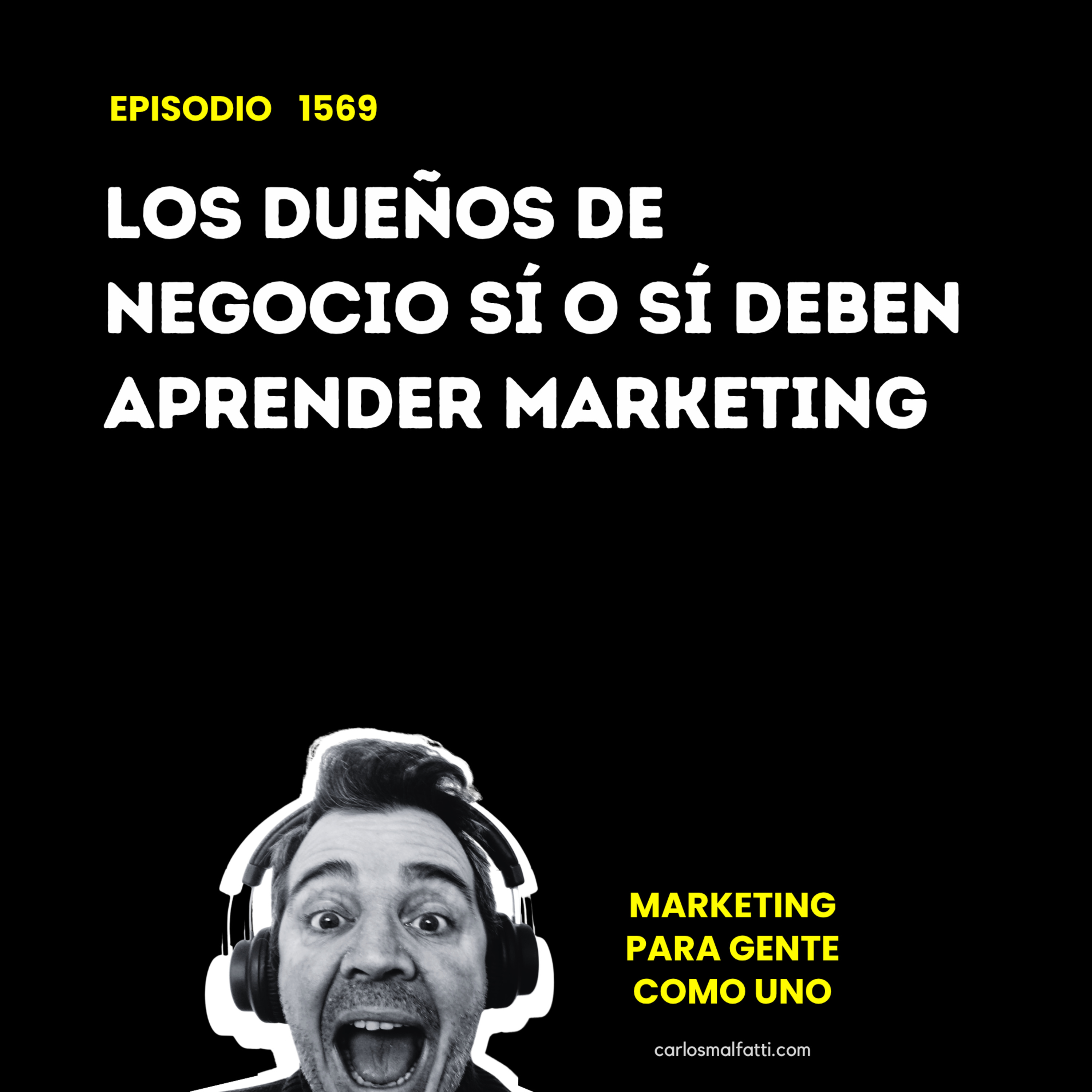1569 Los dueños de negocio sí o sí deben aprender marketing. episode artwork