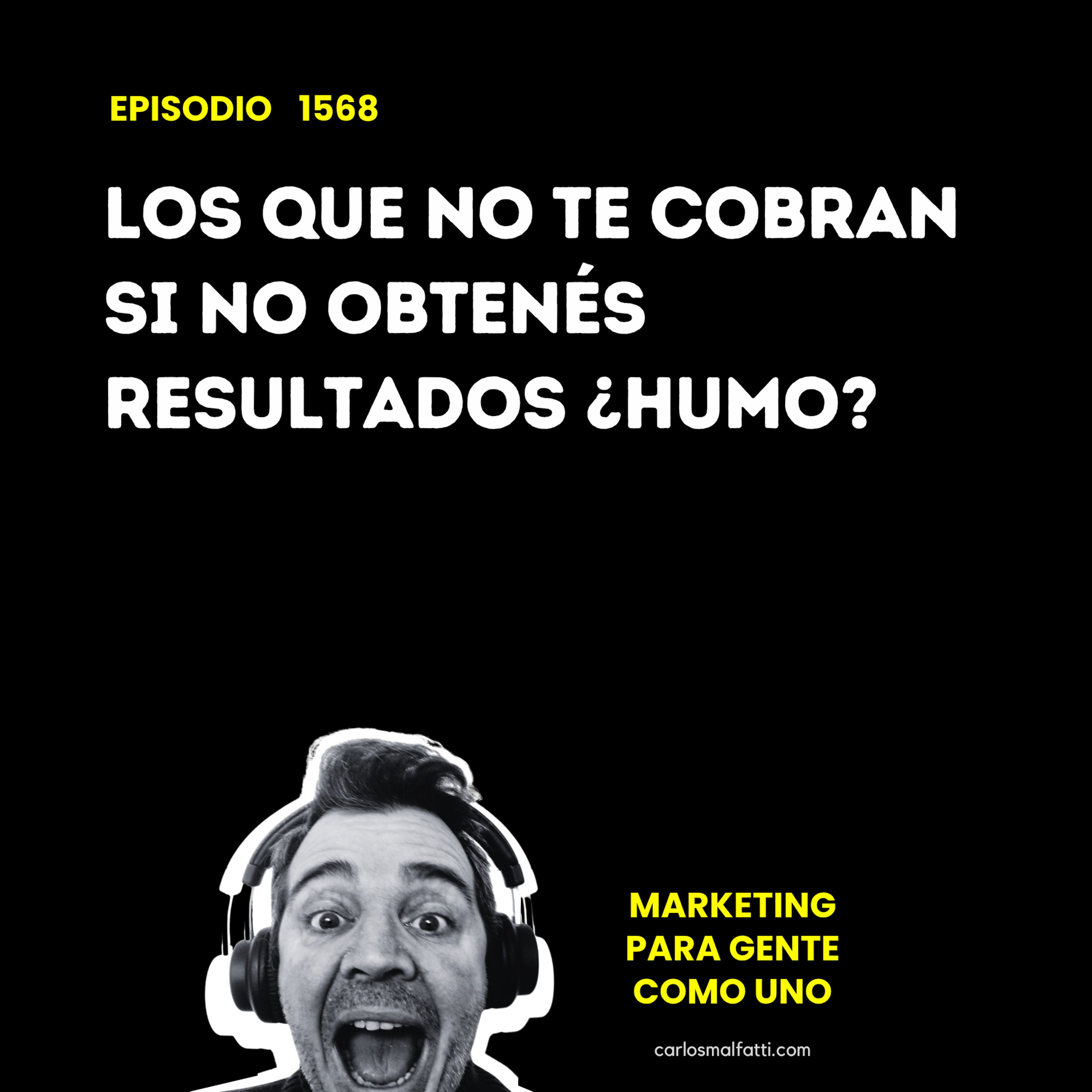 1568 Los que no te cobran si no obtenés resultados ¿humo? episode artwork