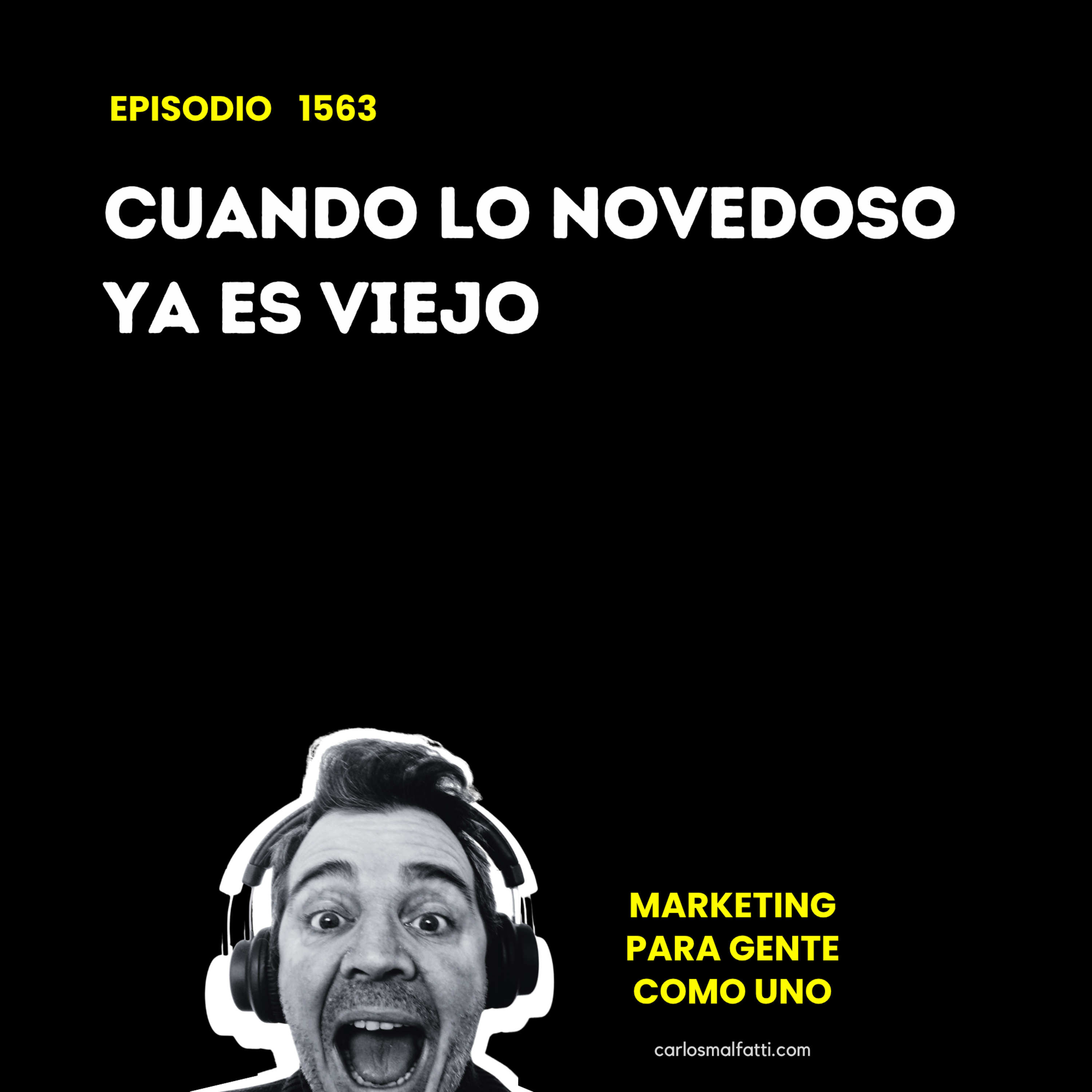 1563 Marketing: Cuando lo novedoso ya es viejo. episode artwork