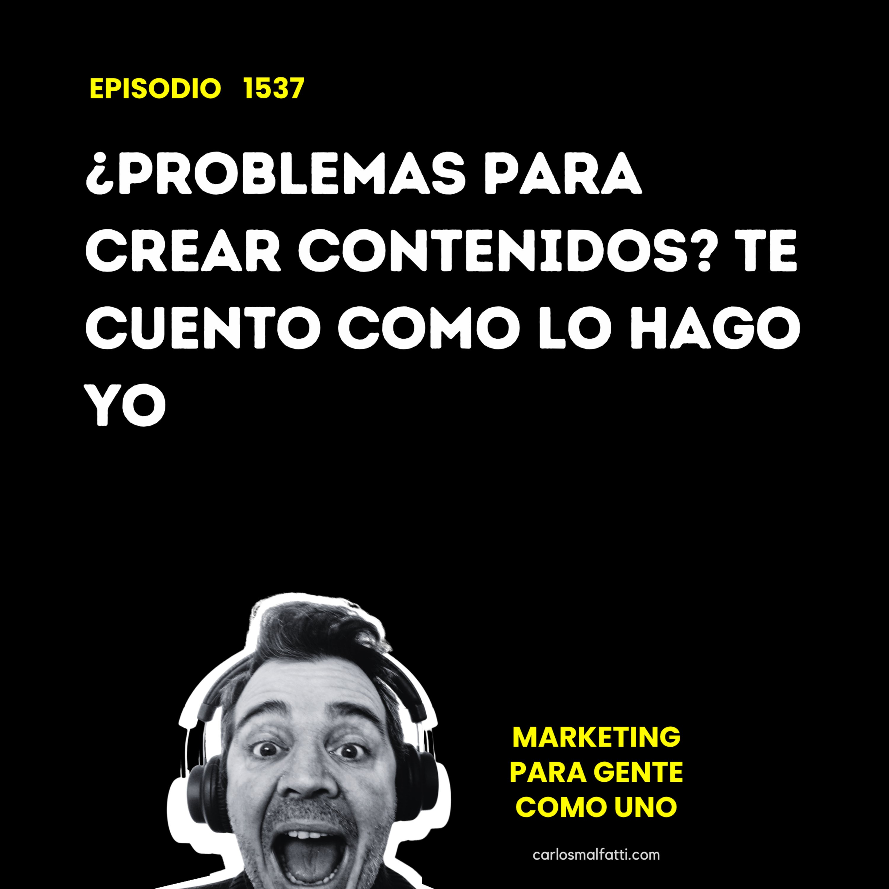 1537 ¿Problemas para crear contenidos? Te cuento como lo hago yo. episode artwork