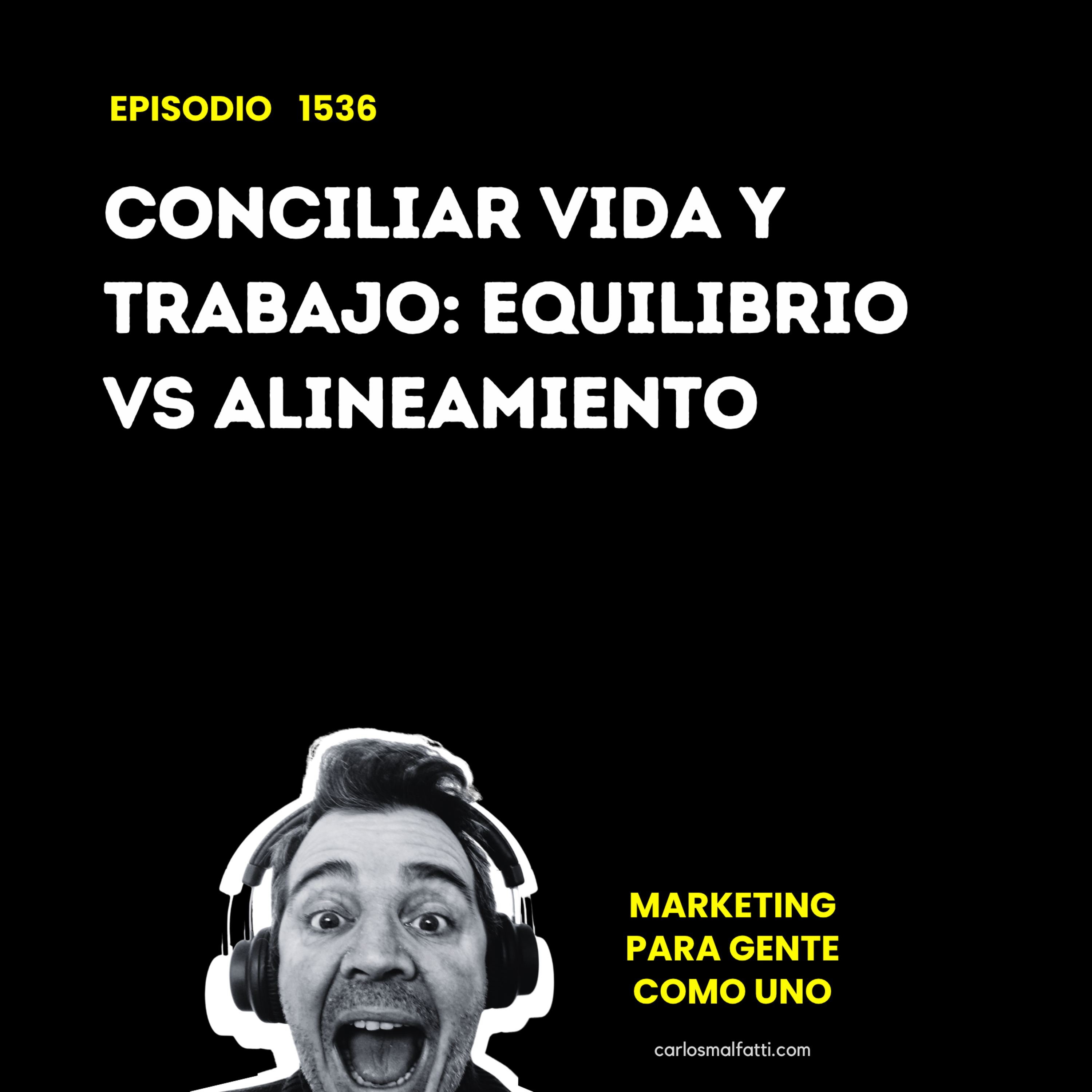 1536 Conciliar vida y trabajo: equilibrio vs alineamiento. episode artwork