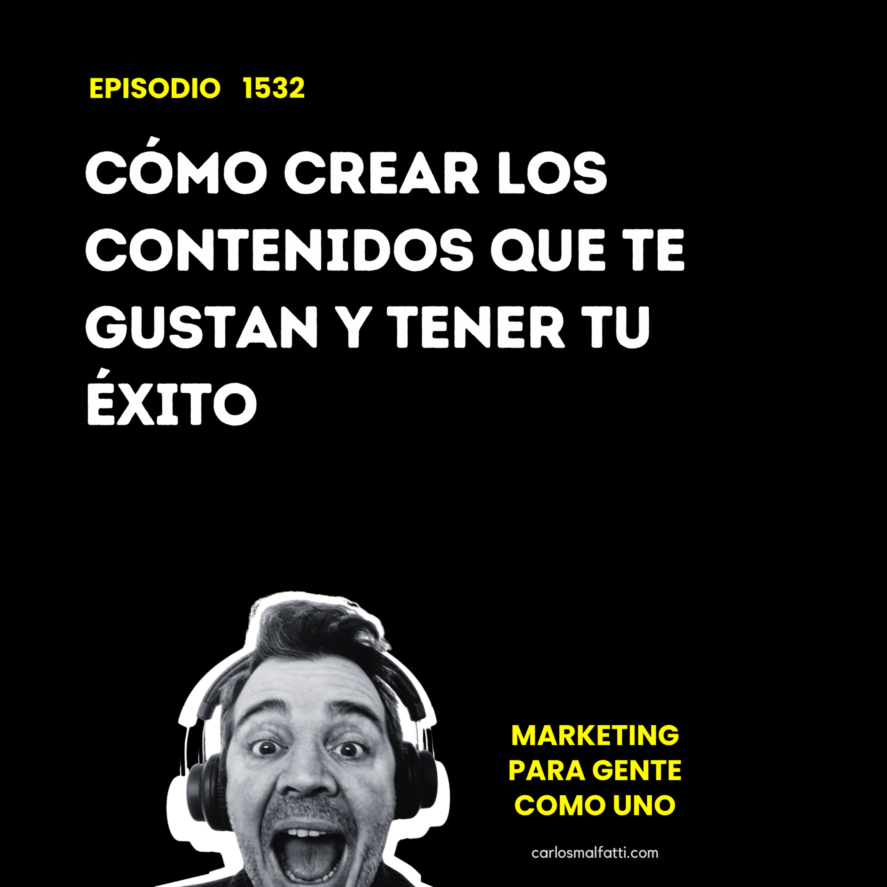 1532 Cómo crear los contenidos que te gustan y tener tu éxito. episode artwork