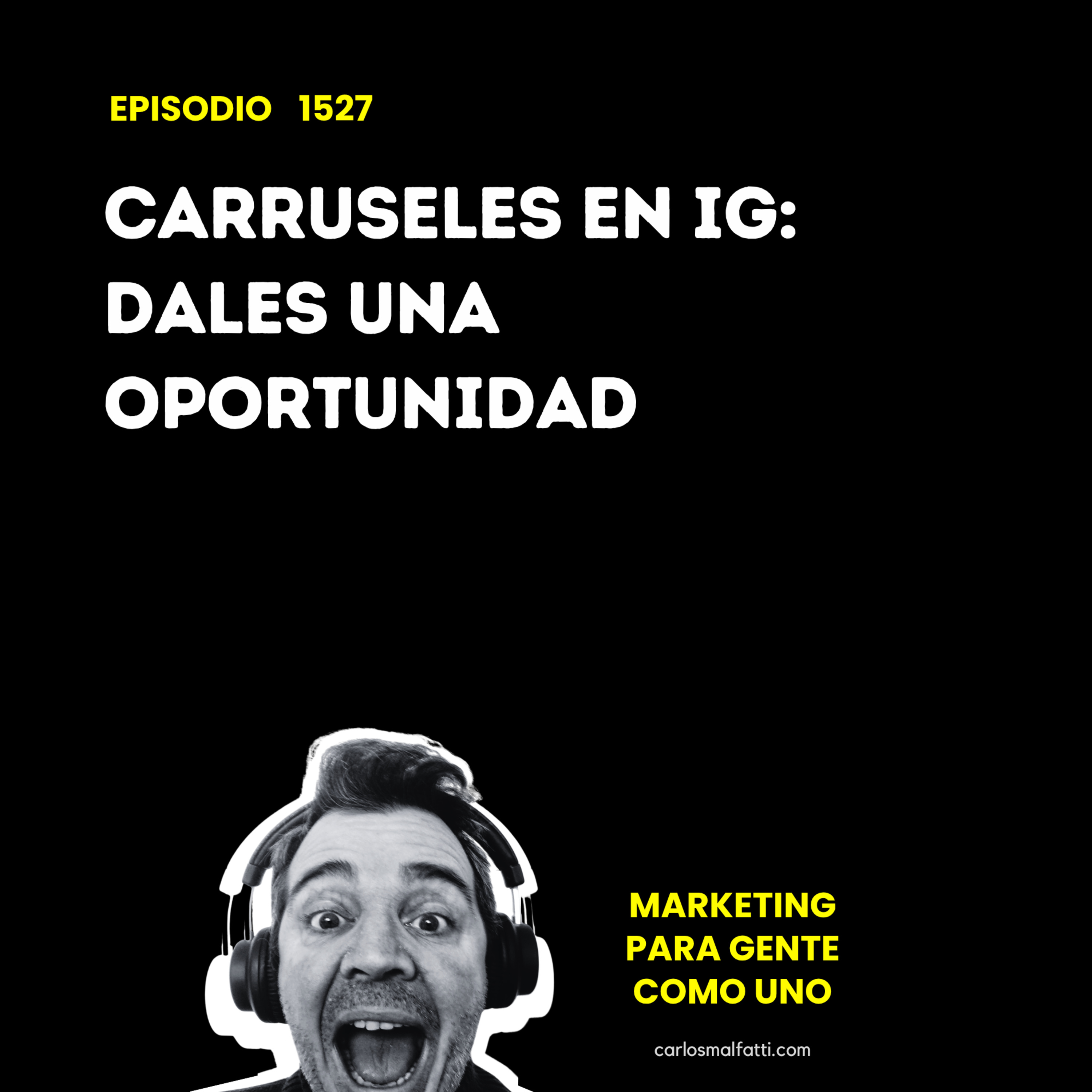 1527 Carruseles en IG: dales una oportunidad. episode artwork