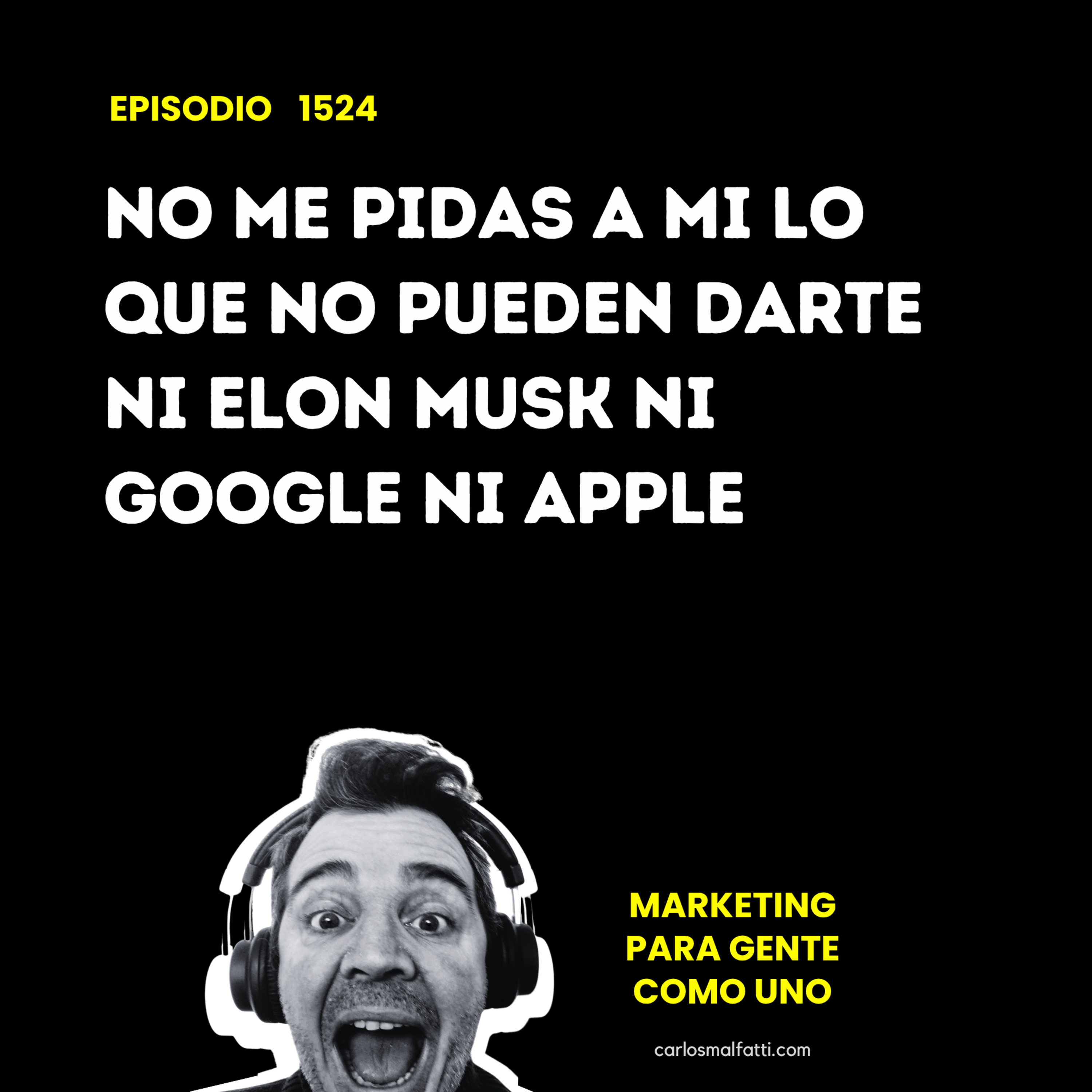 1524 No me pidas a mi lo que no pueden darte ni Elon Musk ni Google ni Apple. episode artwork