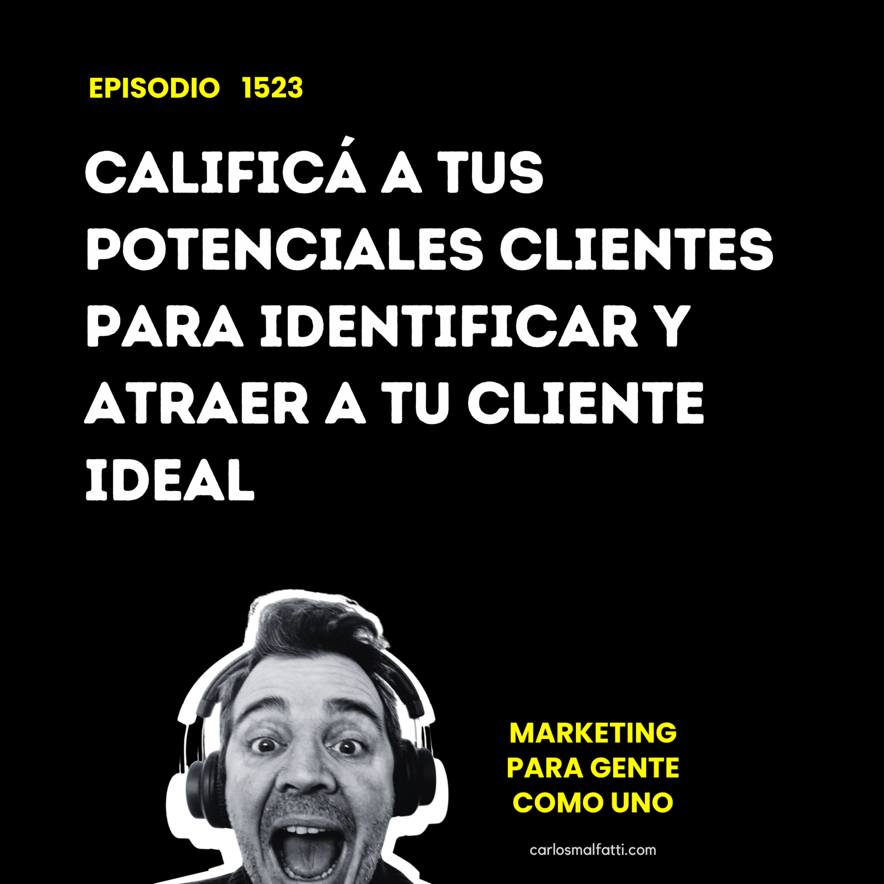 1523 Calificá a tus potenciales clientes para identificar y atraer a tu cliente ideal. episode artwork